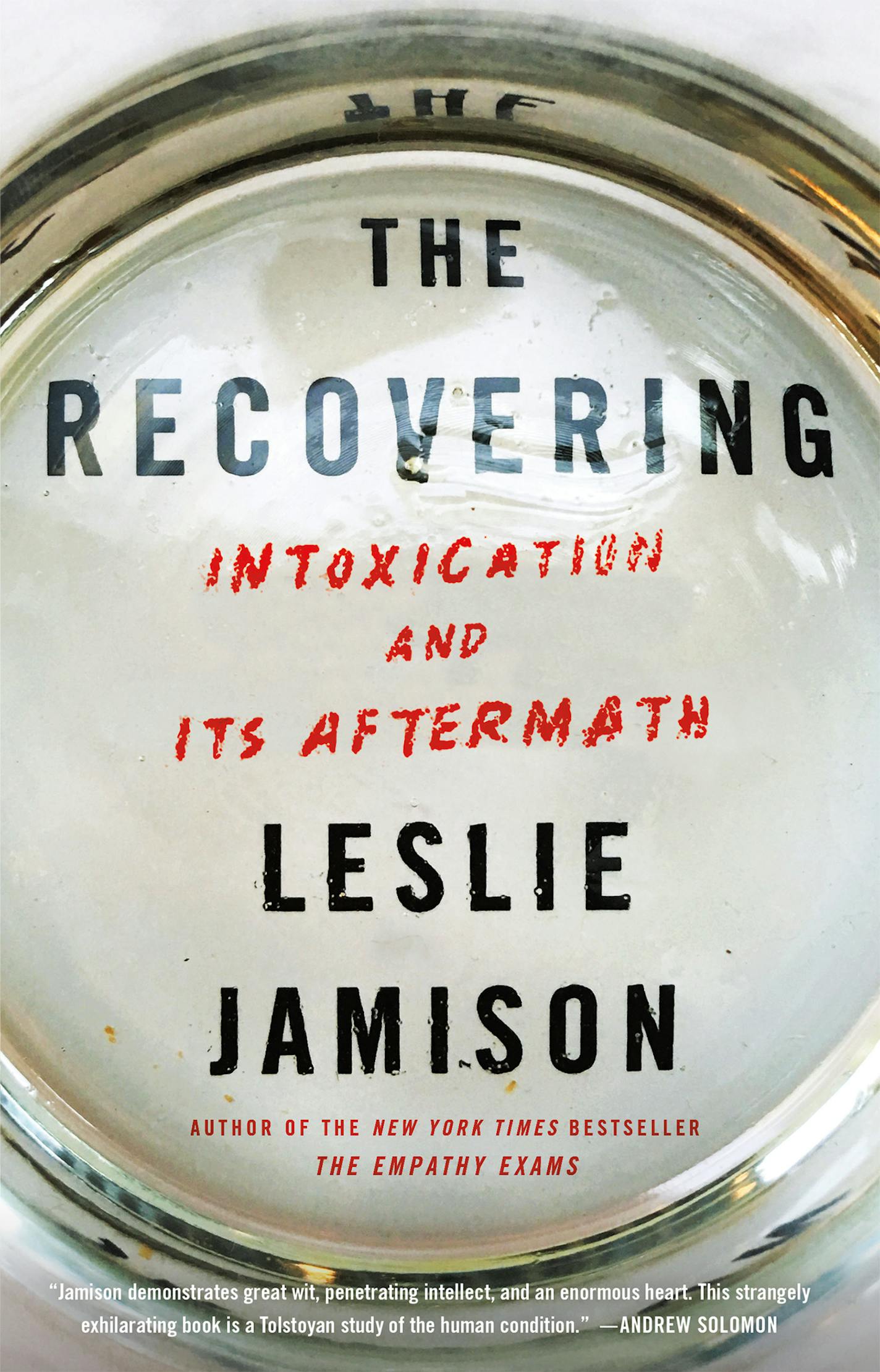 The Recovering: Intoxication and Its Aftermath, by Leslie Jamison