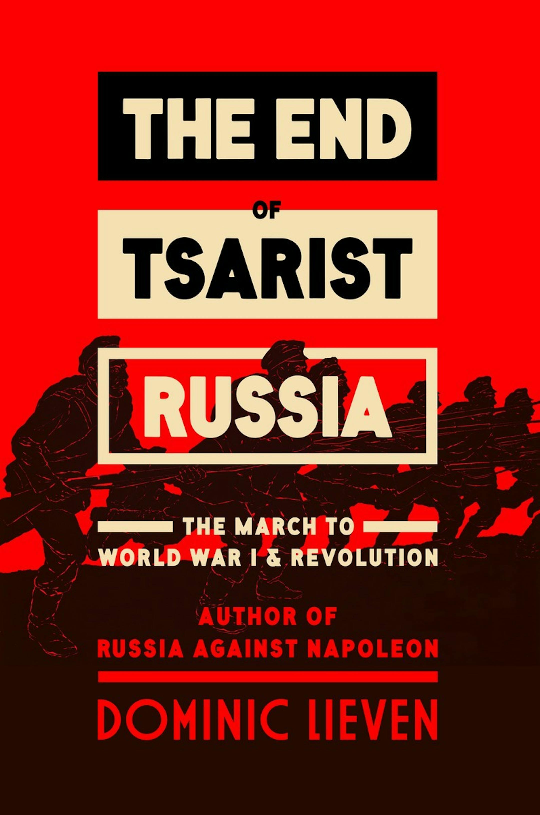 "The End of Tsarist Russia," by Dominic Lieven