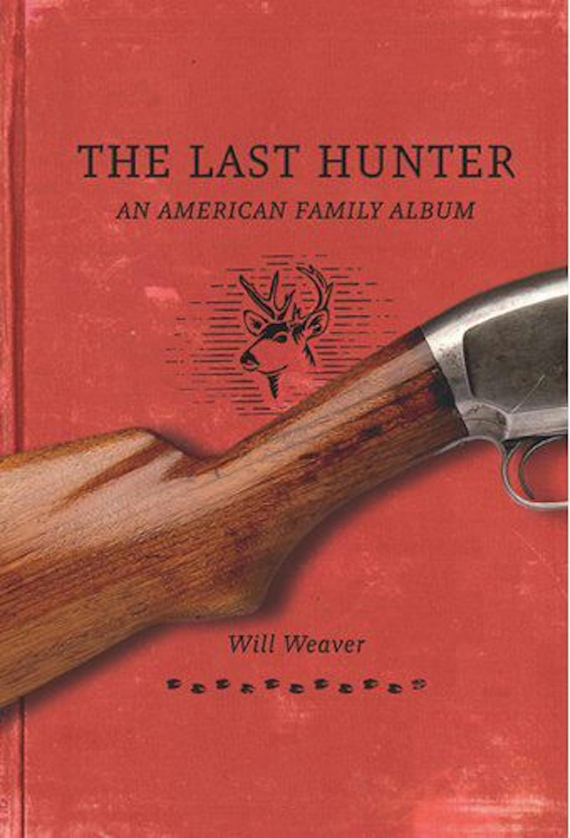 "The Last Hunter: An American Family Album," by Will Weaver
