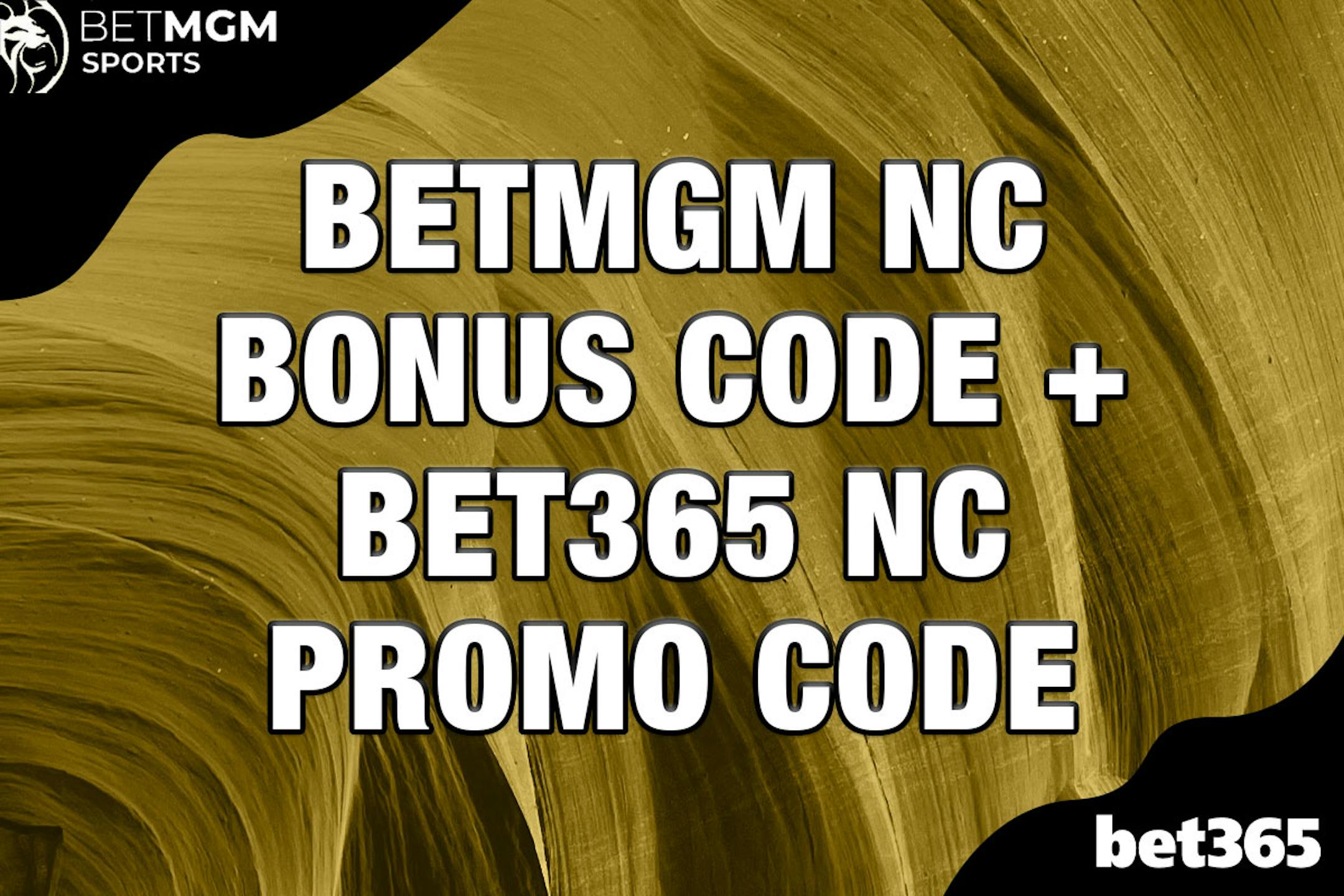 betmgm nc bonus code bet365 nc promo code