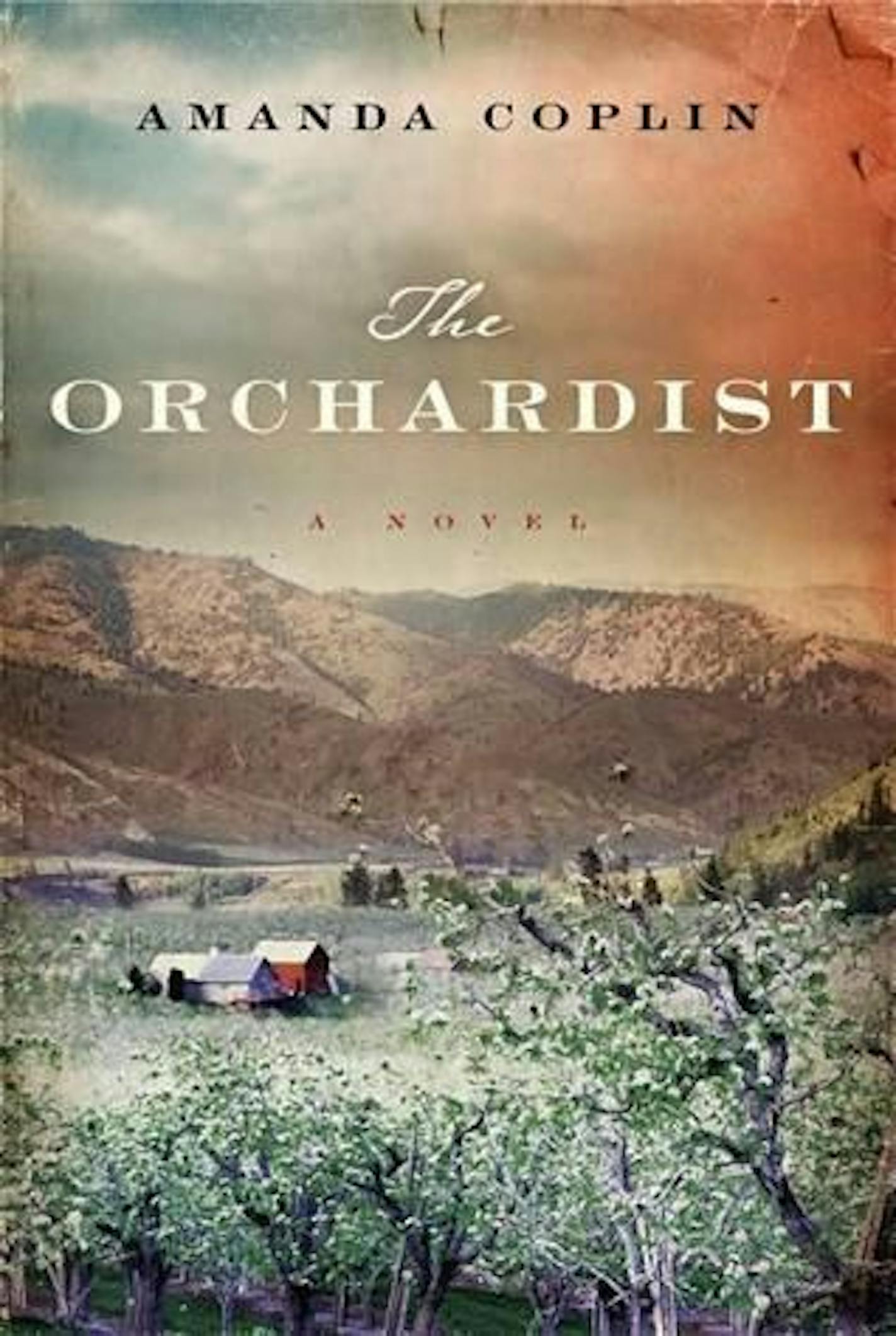 THE ORCHARDIST By: Amanda Coplin.