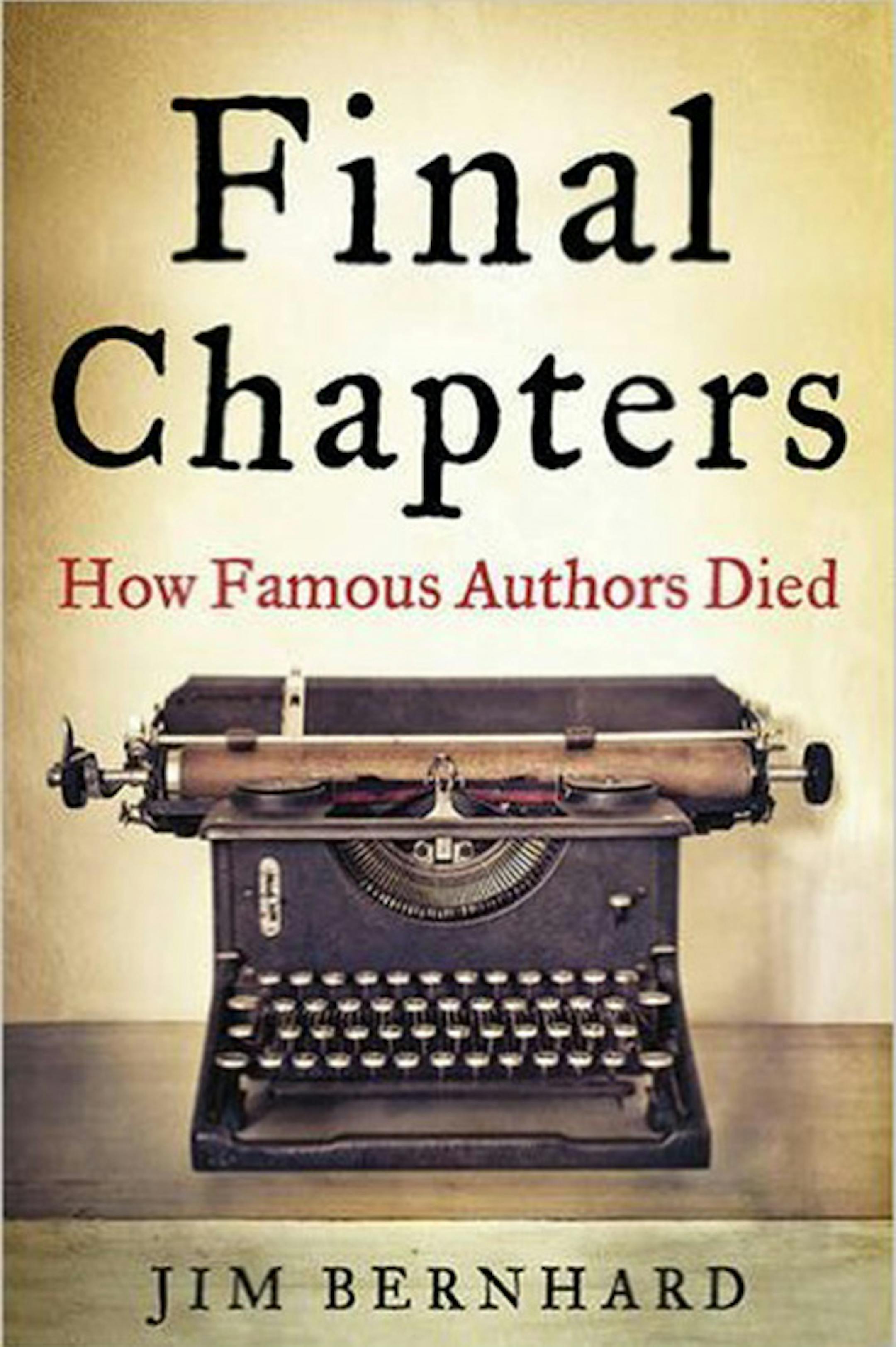 "Final Chapters: How Famous Authors Died" by Jim Bernhard