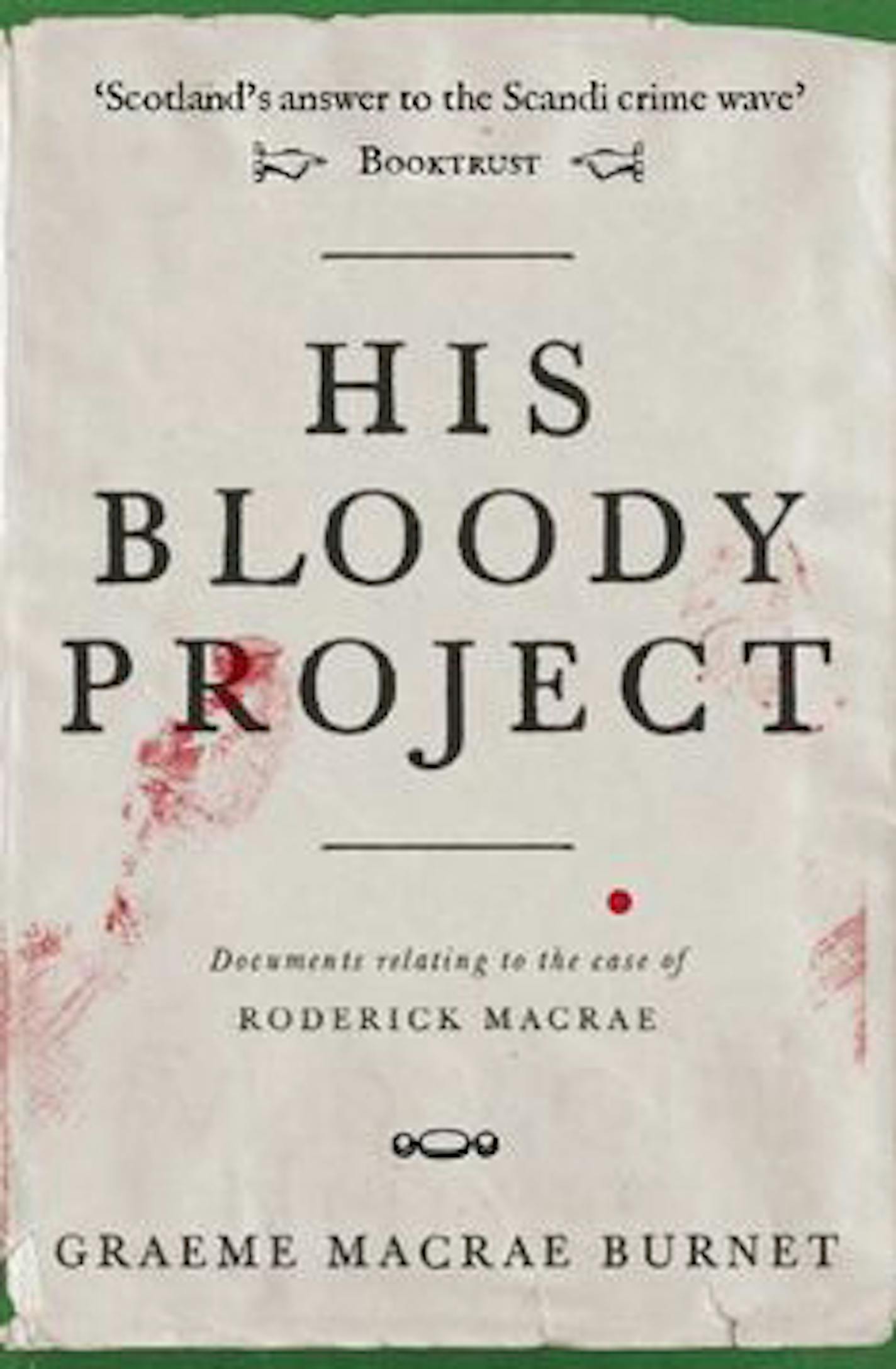 "His Bloody Project" by Graeme Macrae Burnet