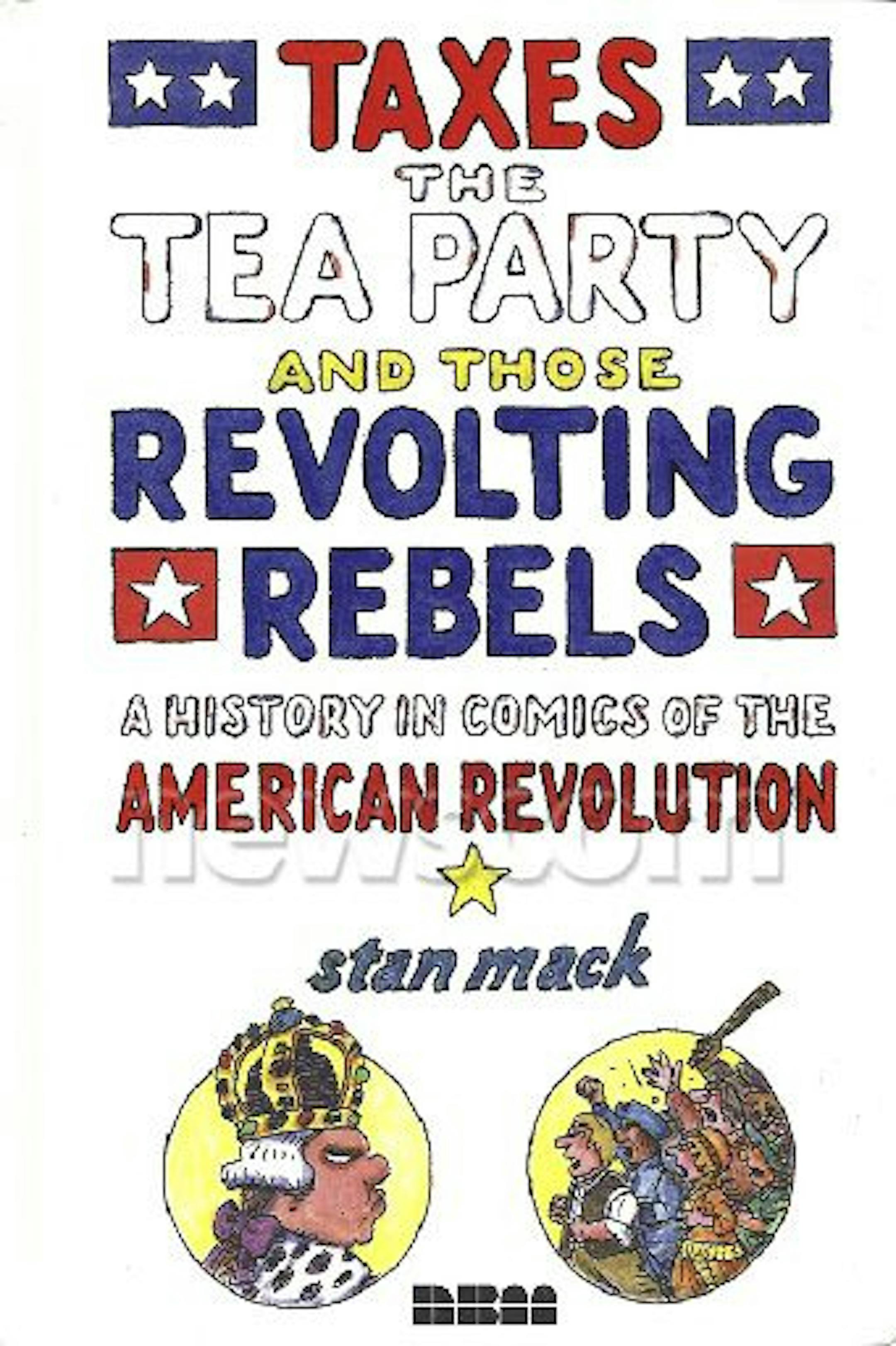 "Taxes, the Tea Party and Those Revolting Rebels"