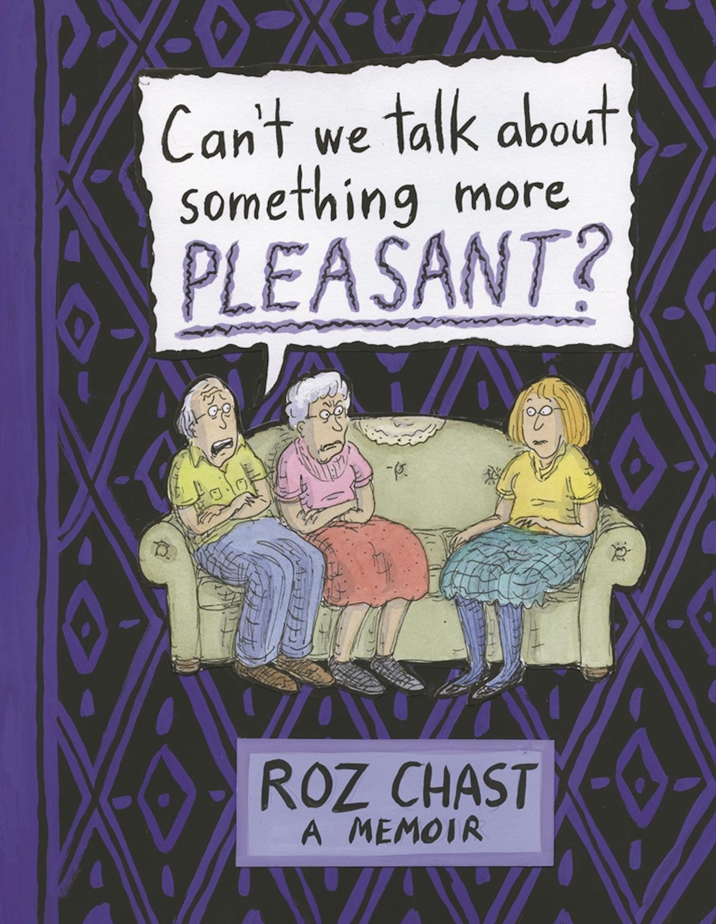 "Can't We Talk About Something More Pleasant?" by Roz Chast