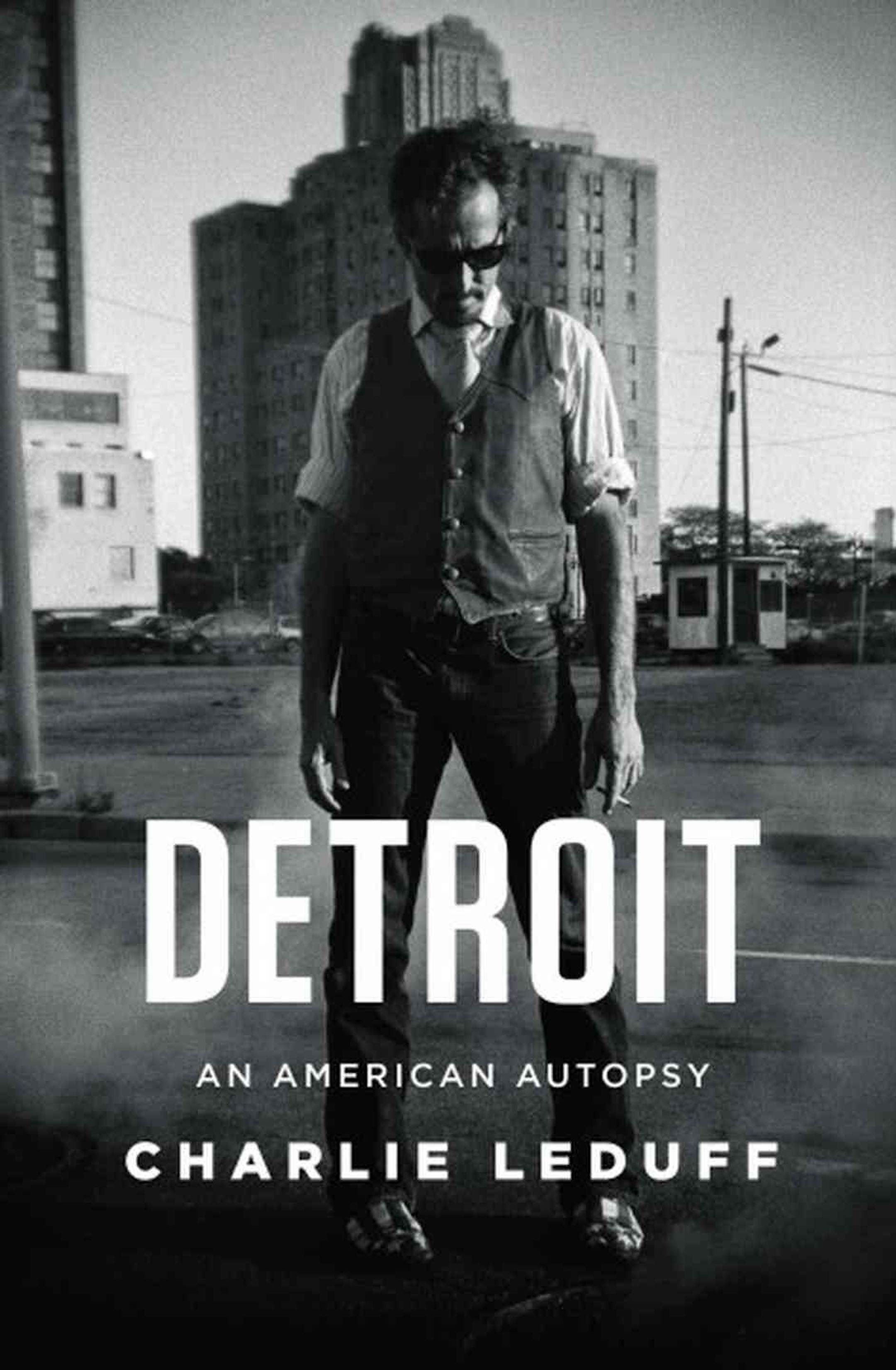 "Detroit: An American Autopsy" by Charlie Leduff