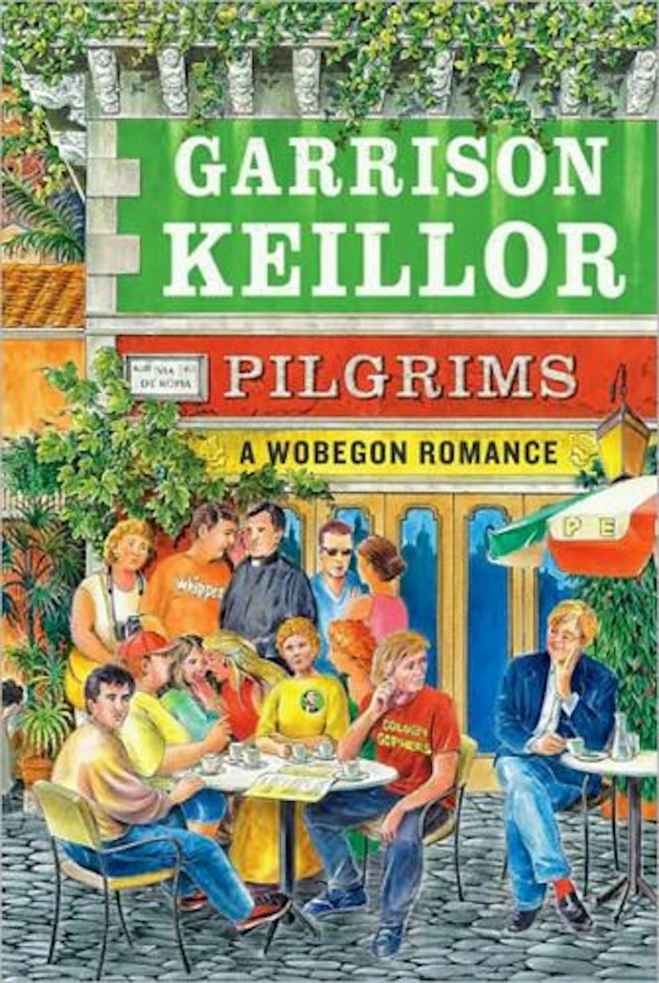 Pilgrims: A Wobegon Romance by Garrison Keillor