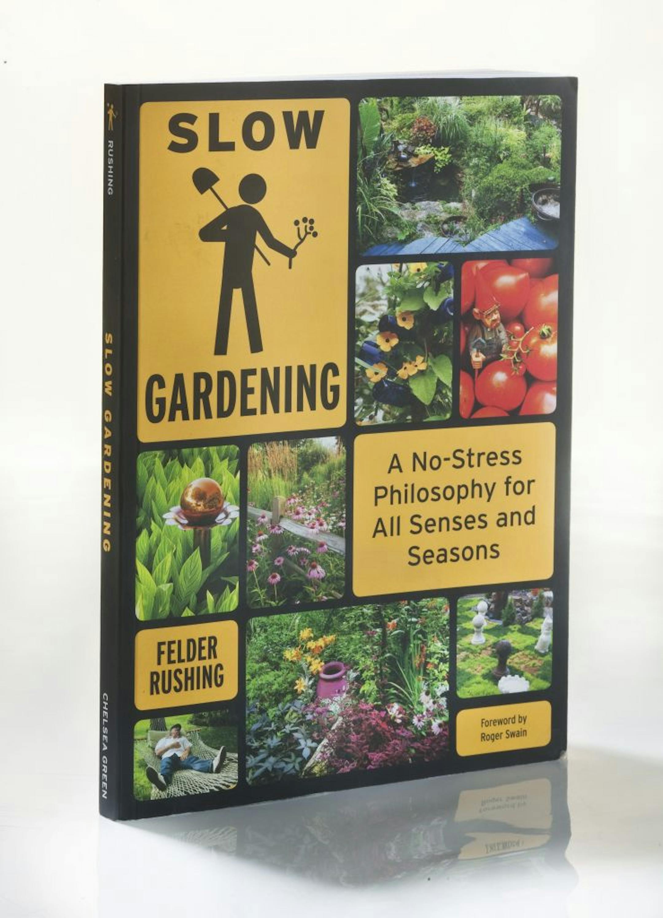 "Slow Gardening," by Felder Rushing, offers a slow-paced, all-purpose guide to living the slow life in the garden.