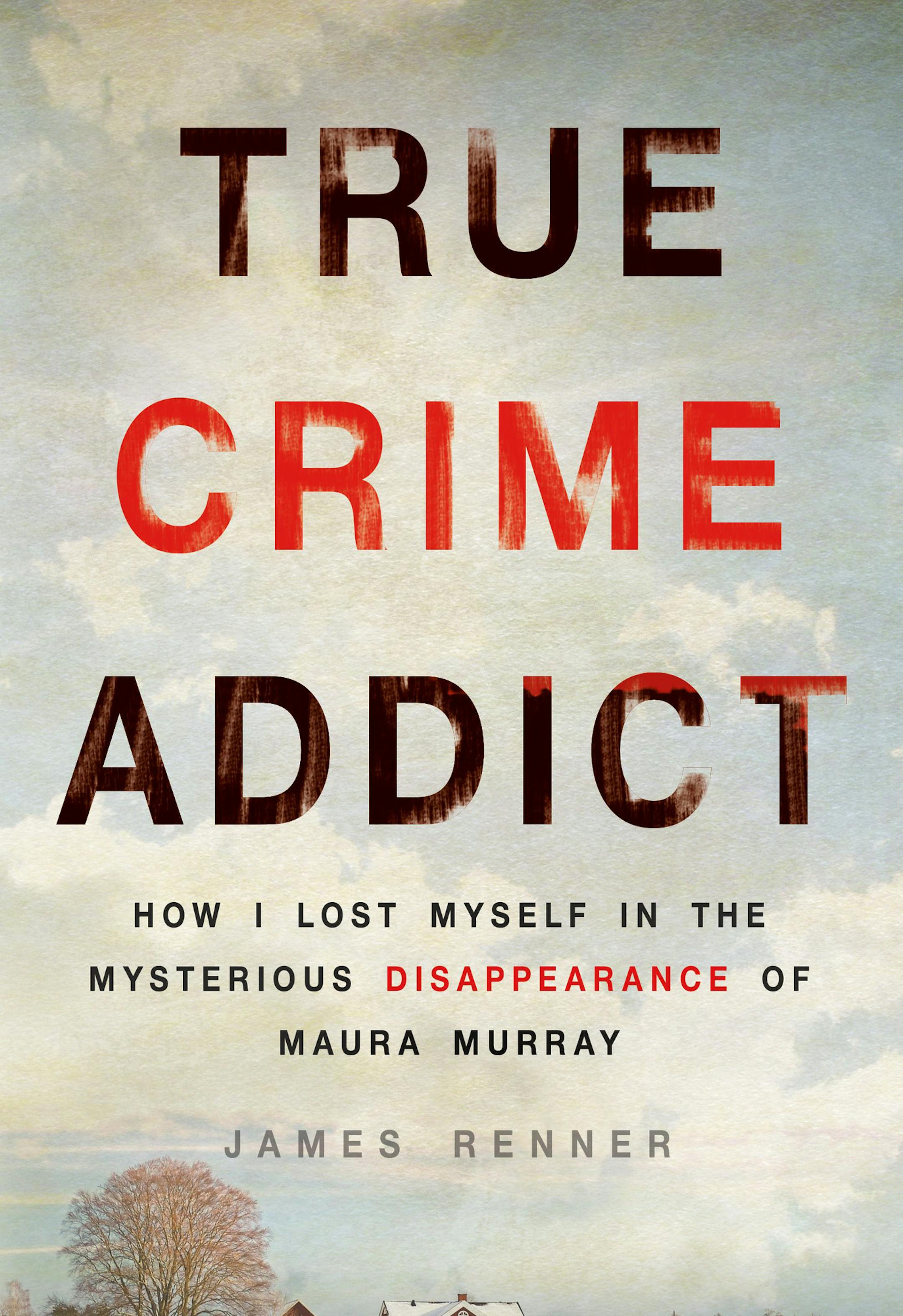 "True Crime Addict" by James Renner