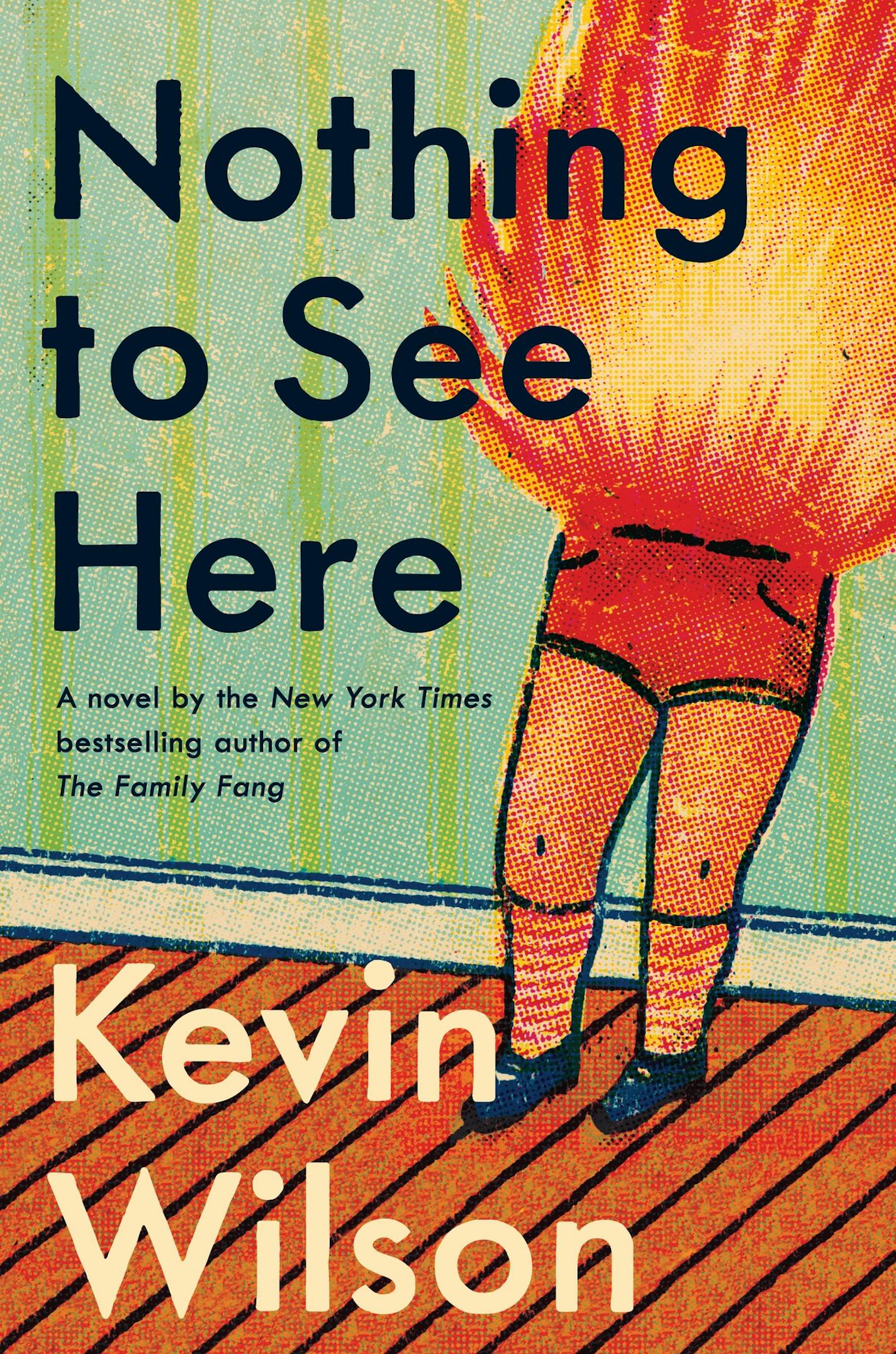 "Nothing to See Here," by Kevin Wilson