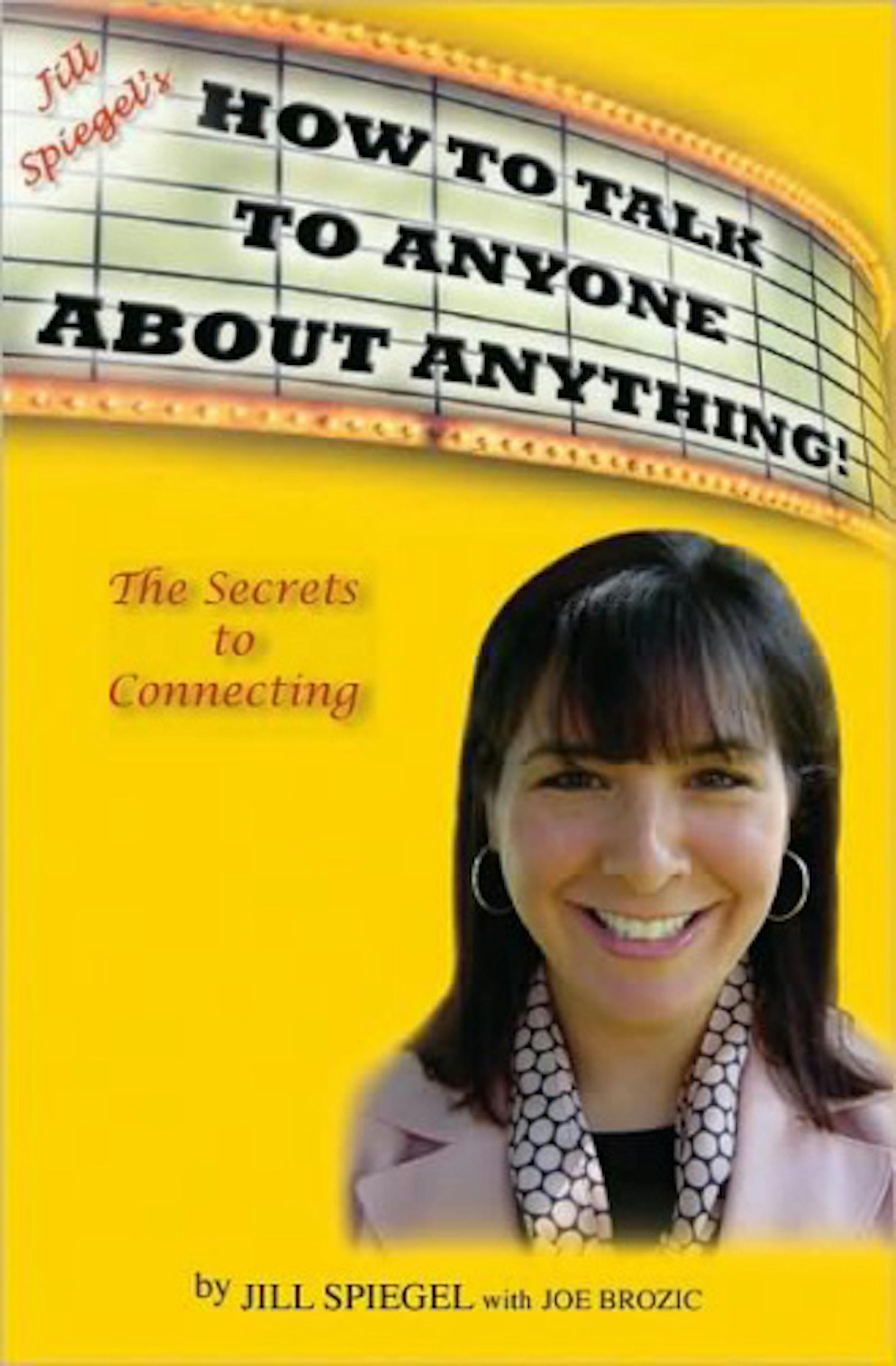 Jill Spiegel's How To Talk To Anyone About Anything! The Secrets to Connecting