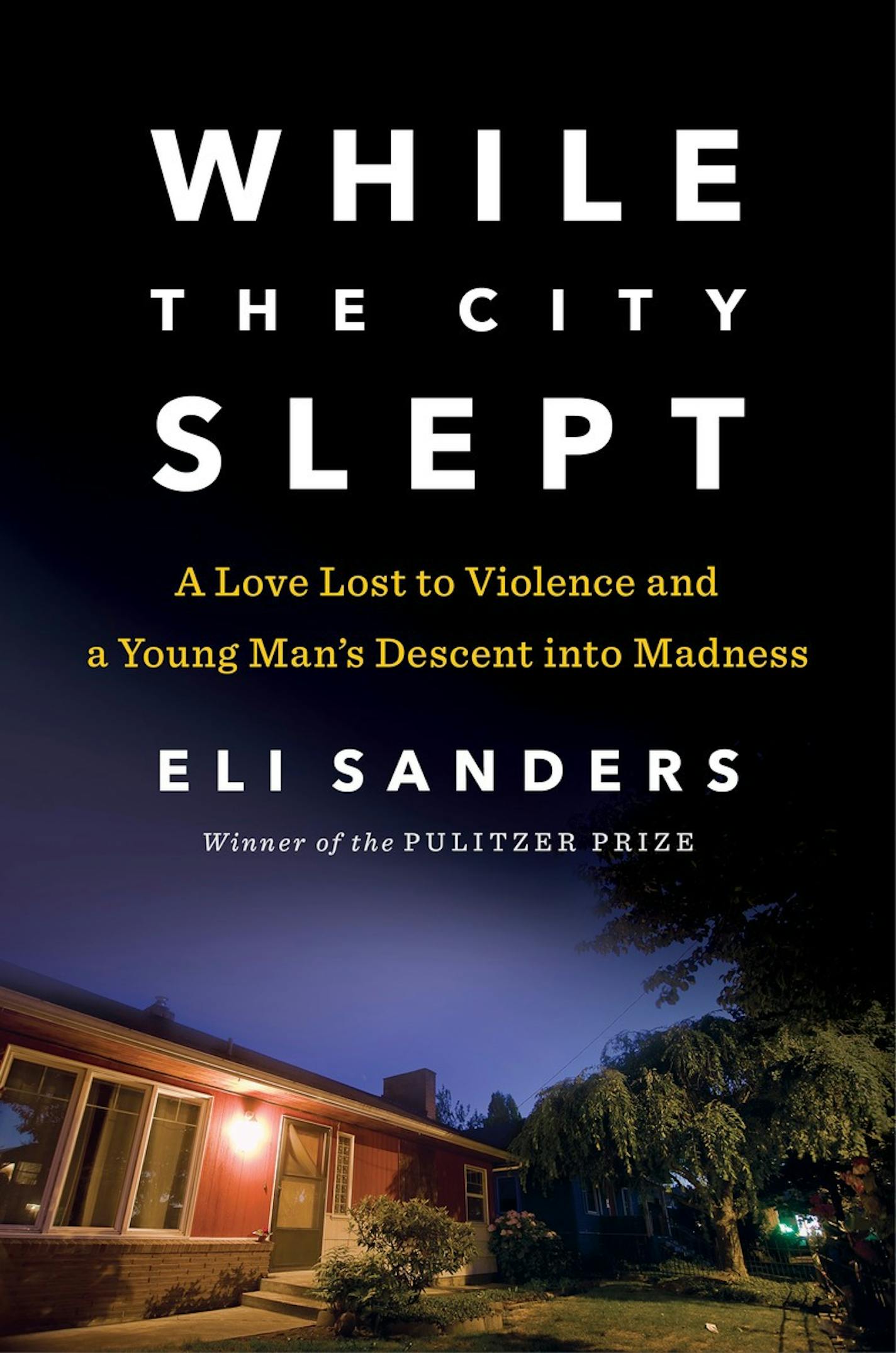 "While the City Slept," by Eli Sanders