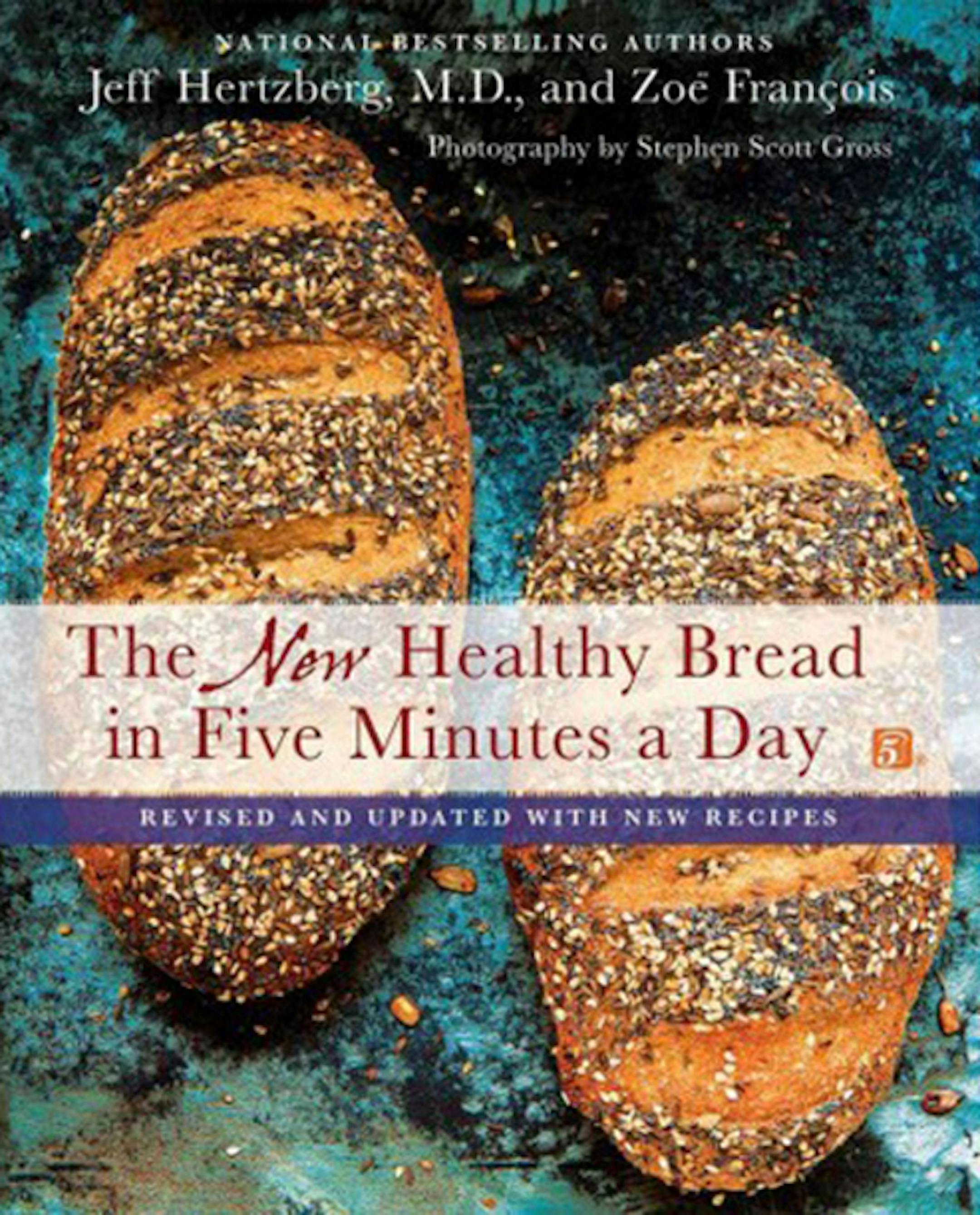 “The New Healthy Bread in Five Minutes a Day” by Jeff Hertzberg and Zoë François