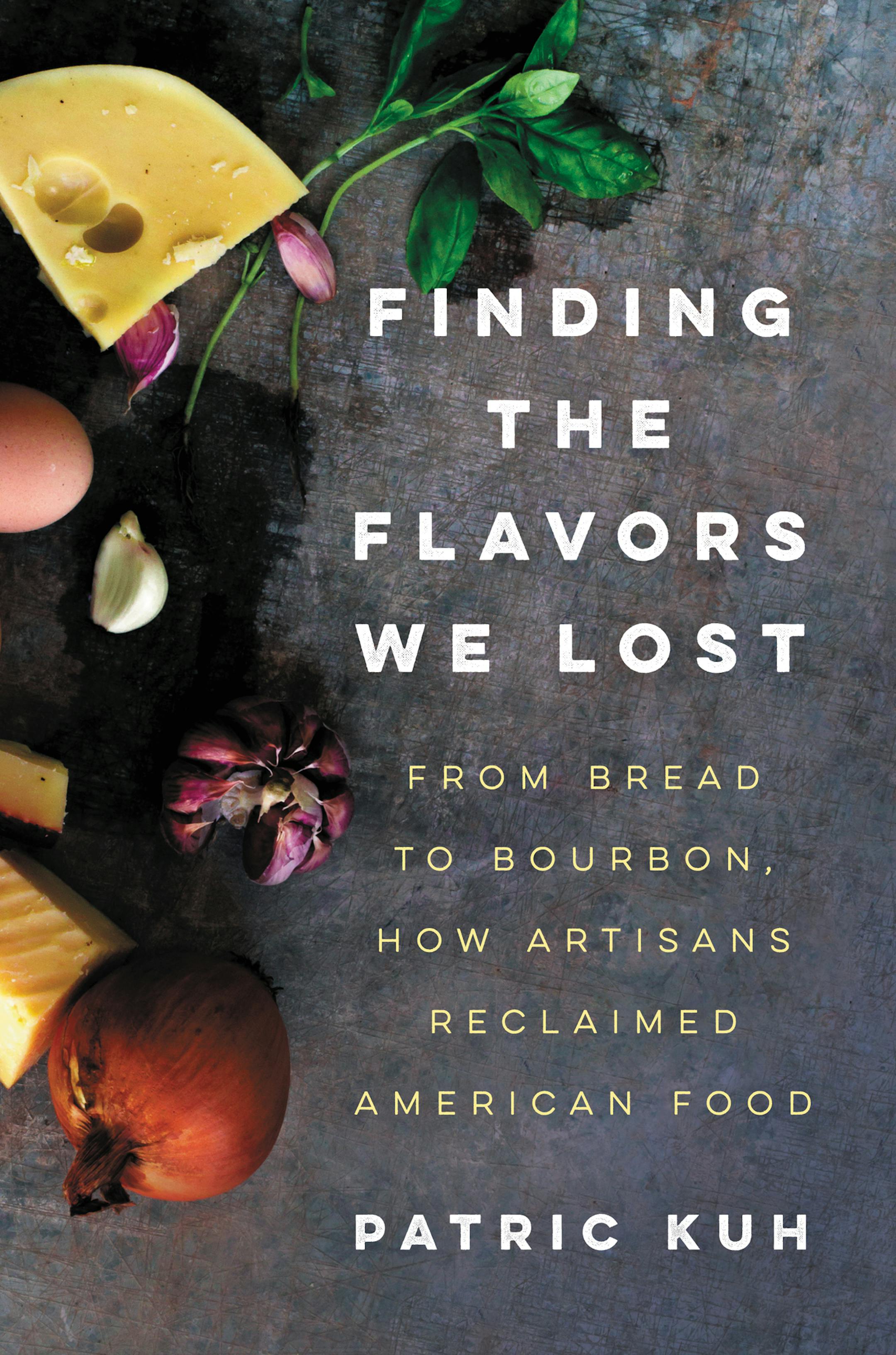 “Finding the Flavors We Lost” by Patrick Kuh