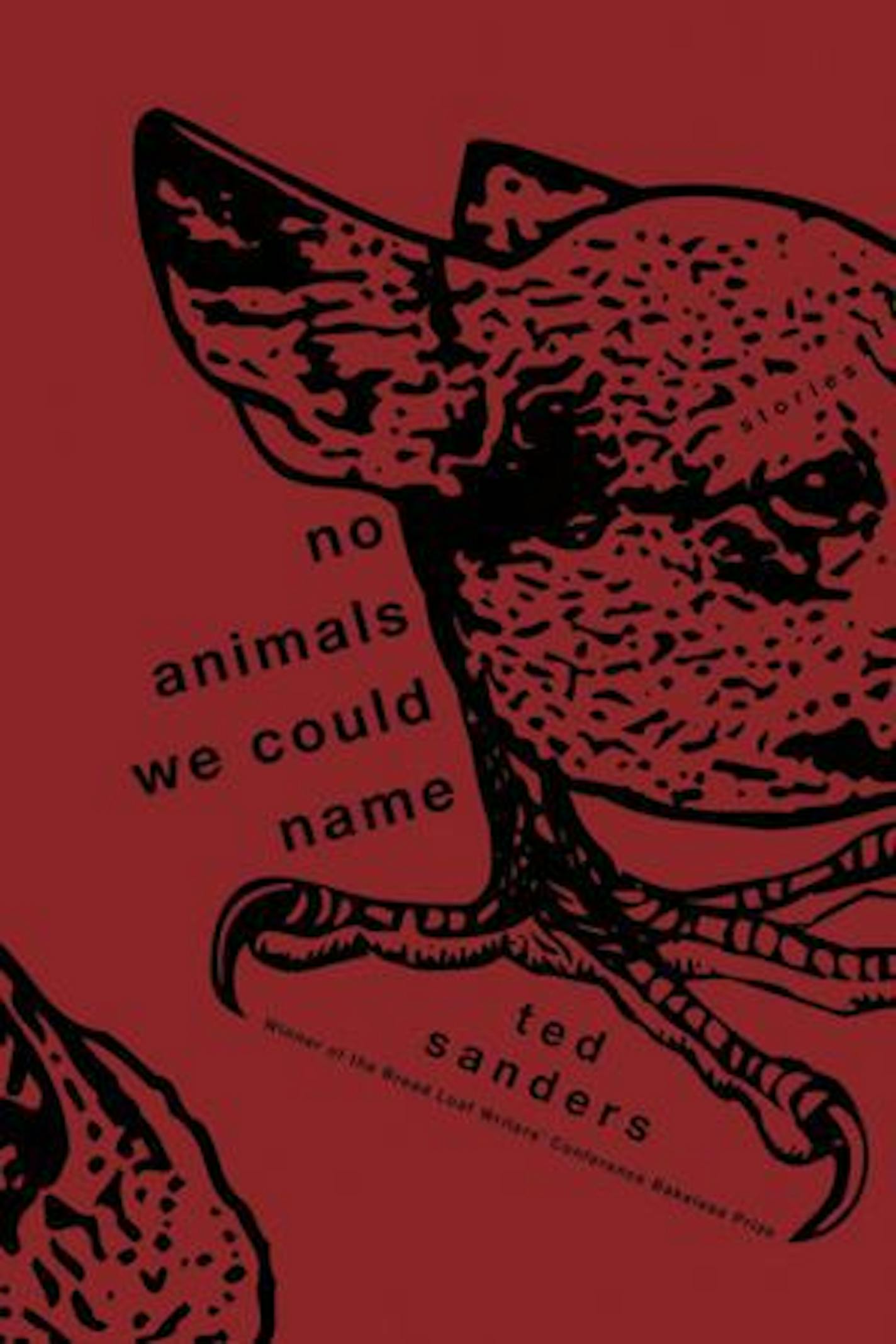 NO ANIMALS WE COULD NAME By: Ted Sanders.