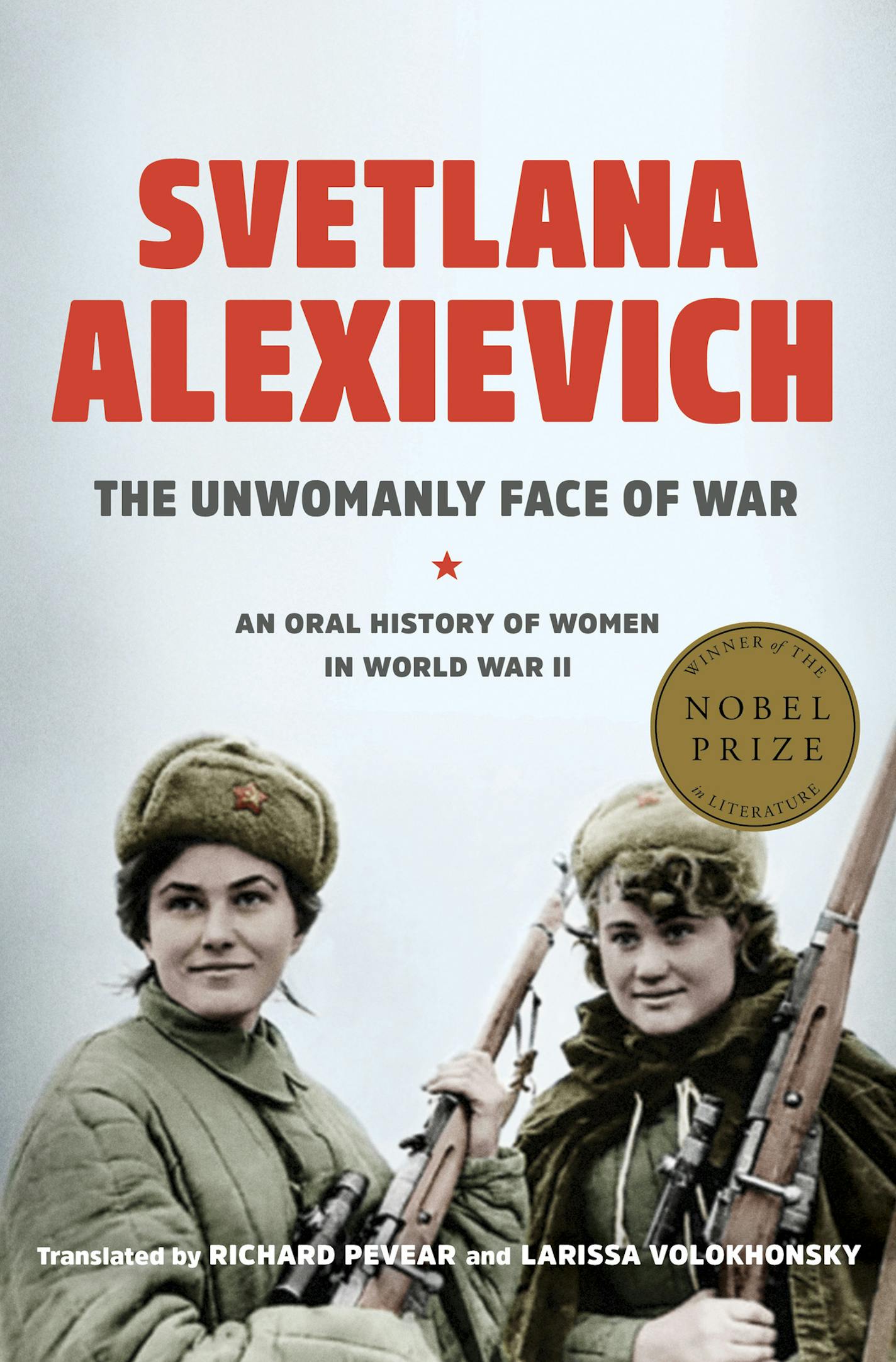 "The Unwomanly Face of War: An Oral History of Women in World War II" by Svetlana Alexievich, translated by Richard Pevear and Larissa Volokhonsky; Random House (331 pages, $30) (Random House) ORG XMIT: 1206901