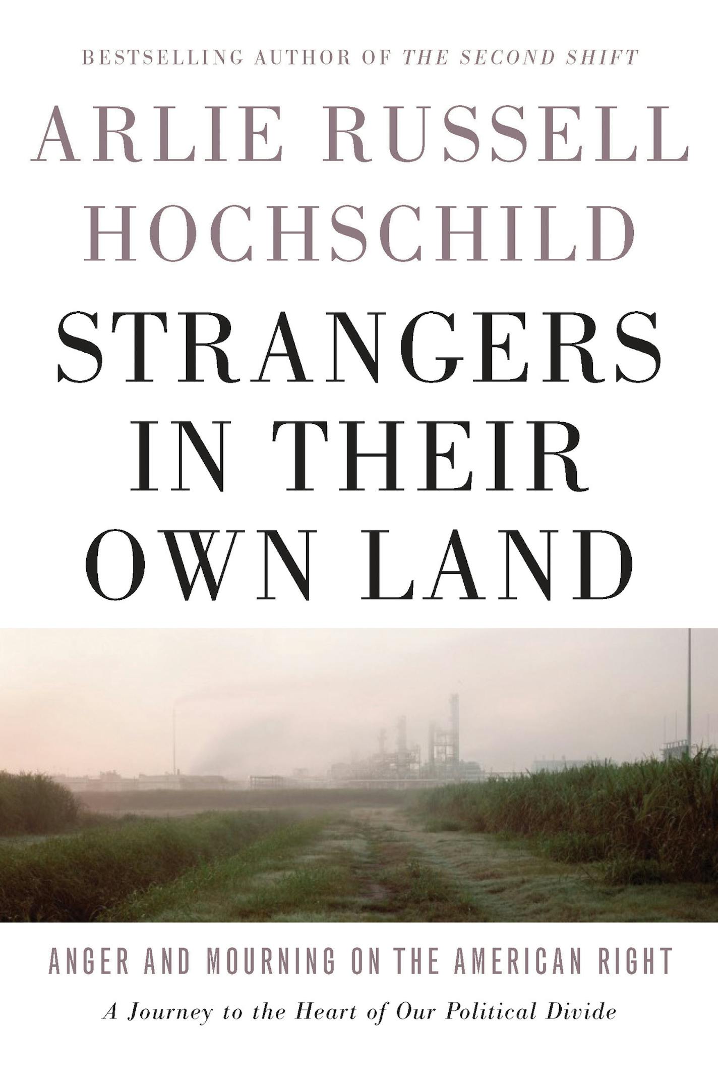 "Strangers in Their Own Land," by Arlie Russell Hochschild