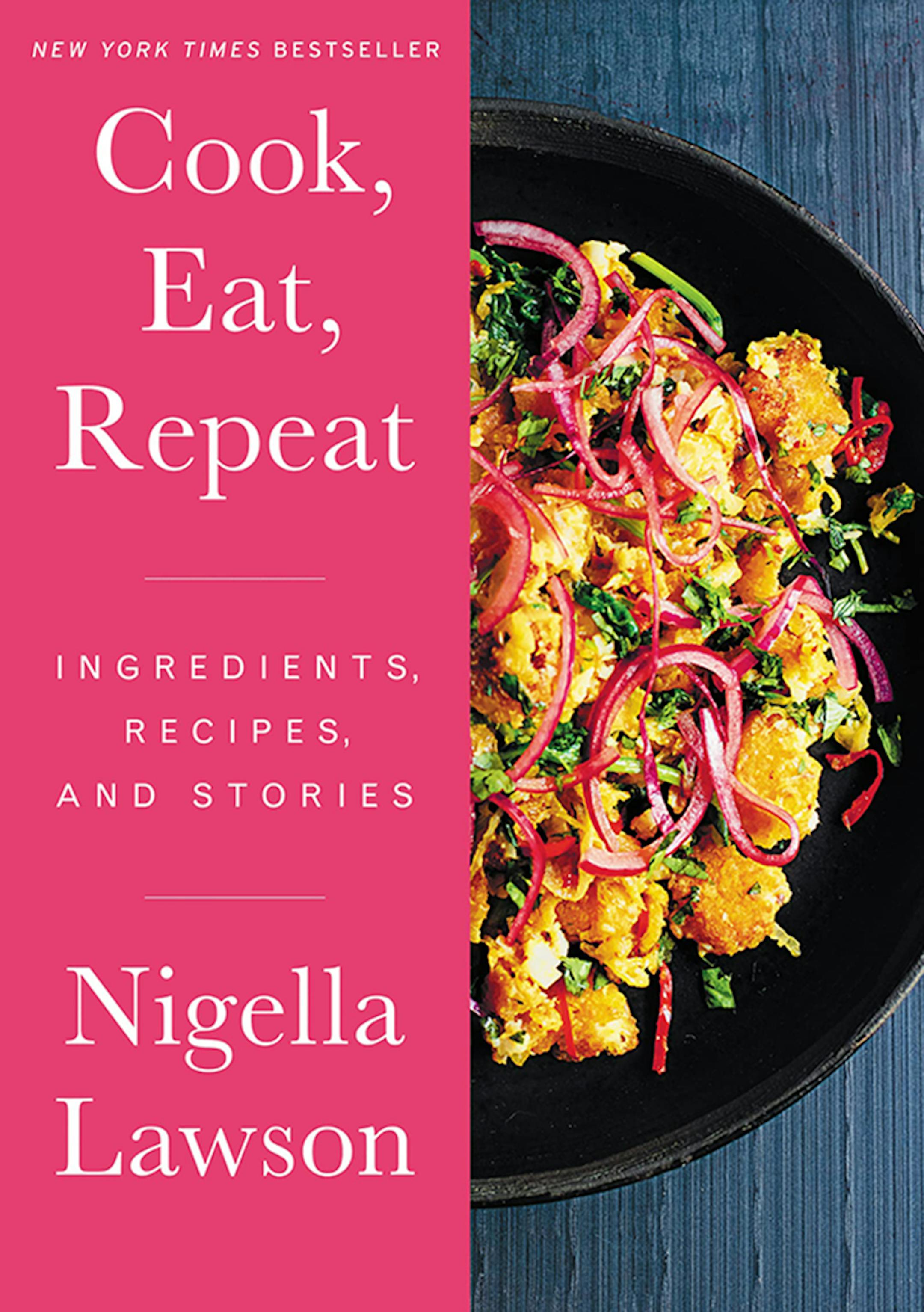 "Cook, Eat, Repeat: Ingredients, Recipes, and Stories by Nigella Lawson."