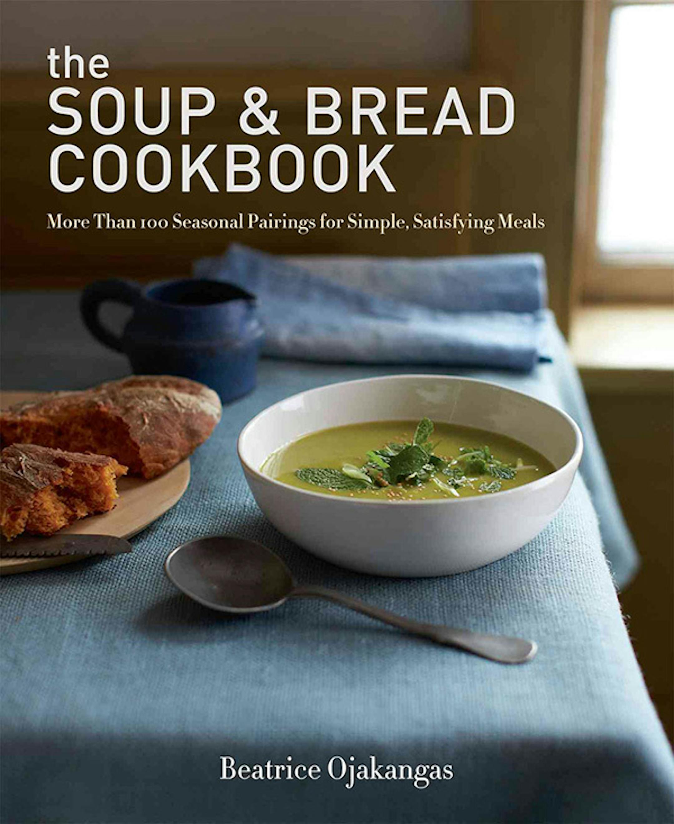 The Soup and Bread Cookbook, by Beatric Ojakangas