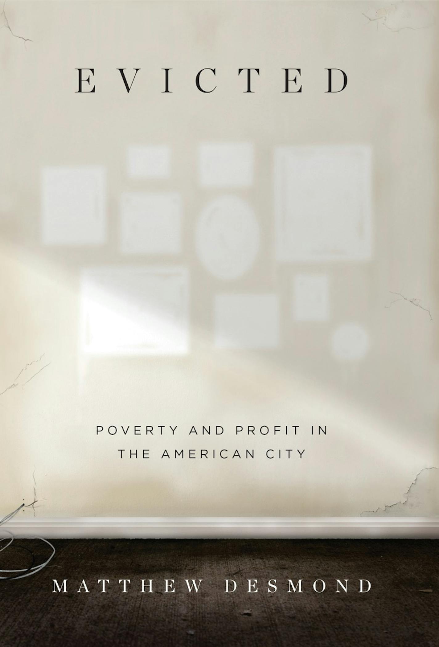 "Evicted: Poverty and Profit in the American City," by Matthew Desmond