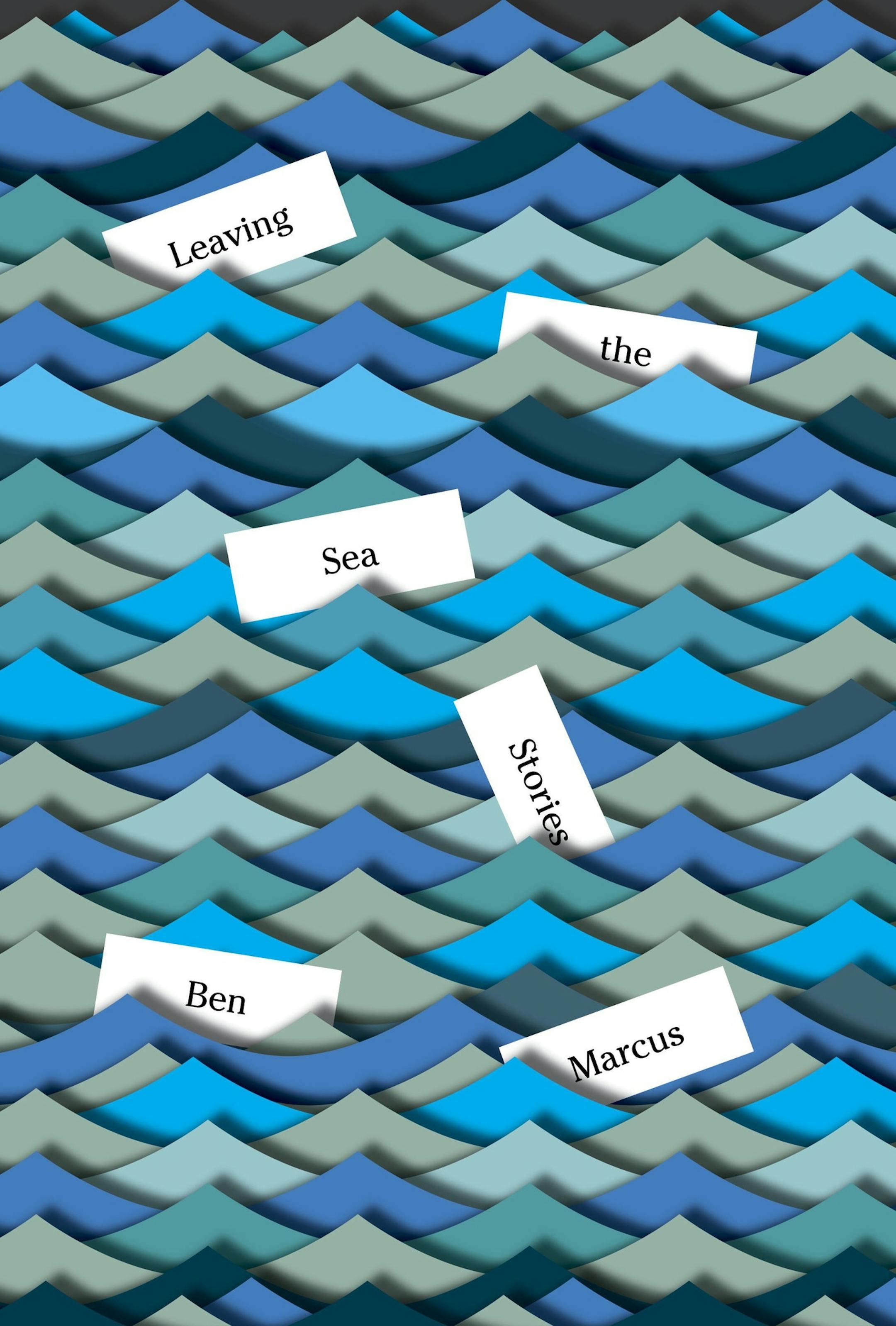 "Leaving the Sea," by Ben Marcus