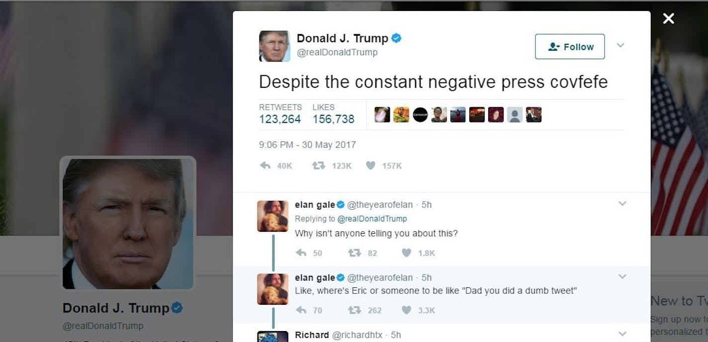 This screen grab shows a tweet from President Donald Trump which has social media trying to find a meaning in the mysterious term &#xec;covfefe.&#xee; Trump tweeted just after midnight Eastern time on Wednesday, May 31, 2017: &#xec;Despite the constant negative press covfefe.&#xee; The tweet immediately went viral and became one of the president&#xed;s more popular posts before it was taken down after nearly six hours online. Trump poked fun at the typo, tweeting, &#xec;Who can figure out the tr