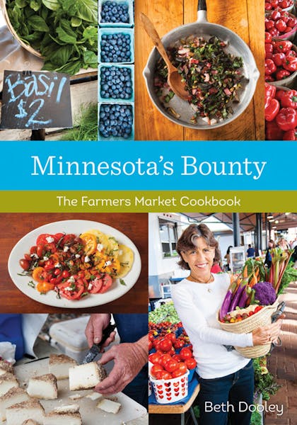 "Minnesota's Bounty: The Farmers Market Cookbook," by Beth Dooley.