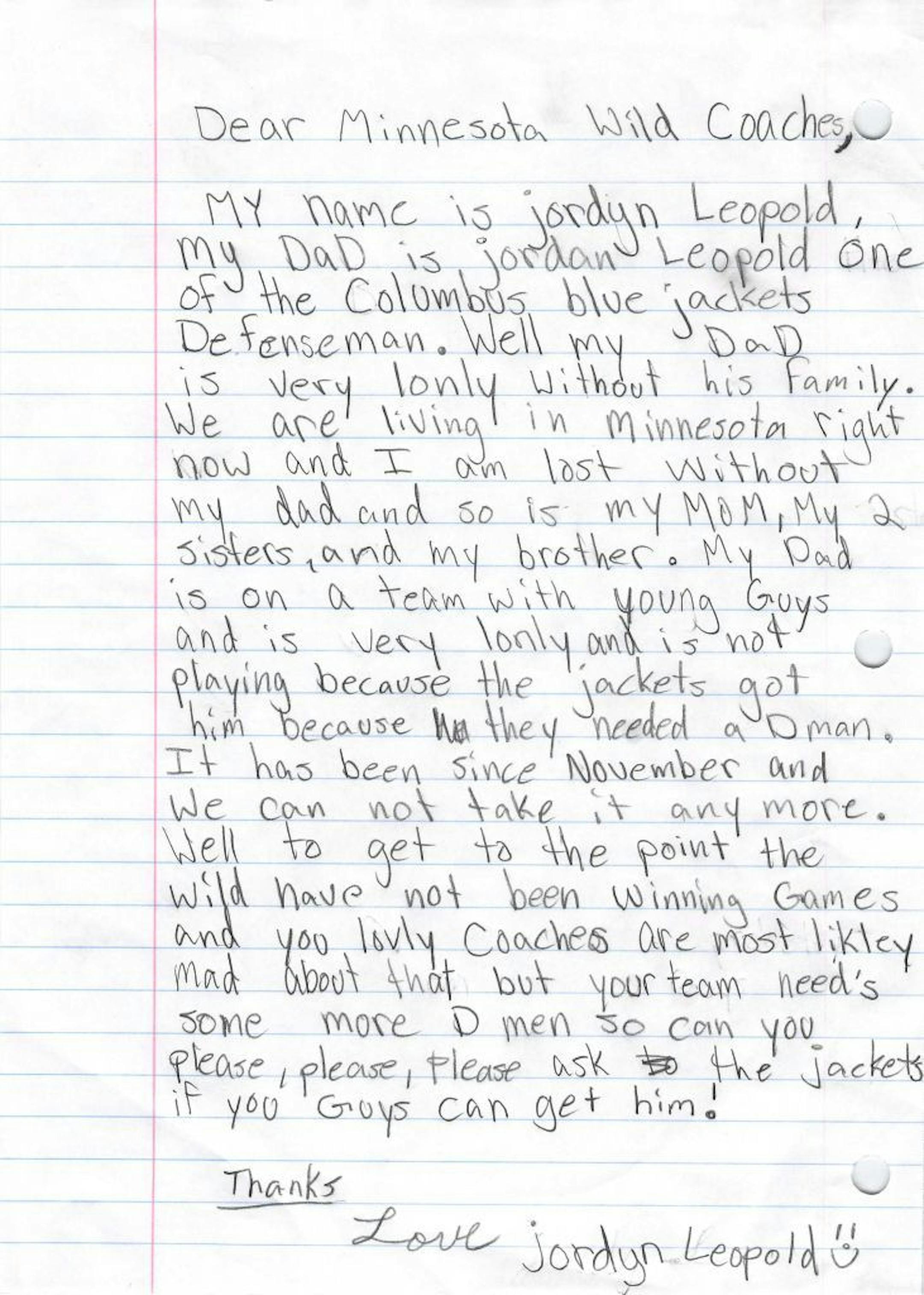This Jan. 22, 2015, photo provided by Jamie Leopold shows a letter written by Jordyn Leopold urging the Minnesota Wild coaching staff to make a trade for her father Jordan Leopold. The Minnesota Wild added Leopold before the NHL's trade deadline on Monday, March 2, 2015. The veteran defenseman�s wife, Jamie Leopold, posted the letter on her Facebook page a couple of months ago. She told Twin Cities radio station KFAN she found the note on the counter at their home after her daughter left for sch