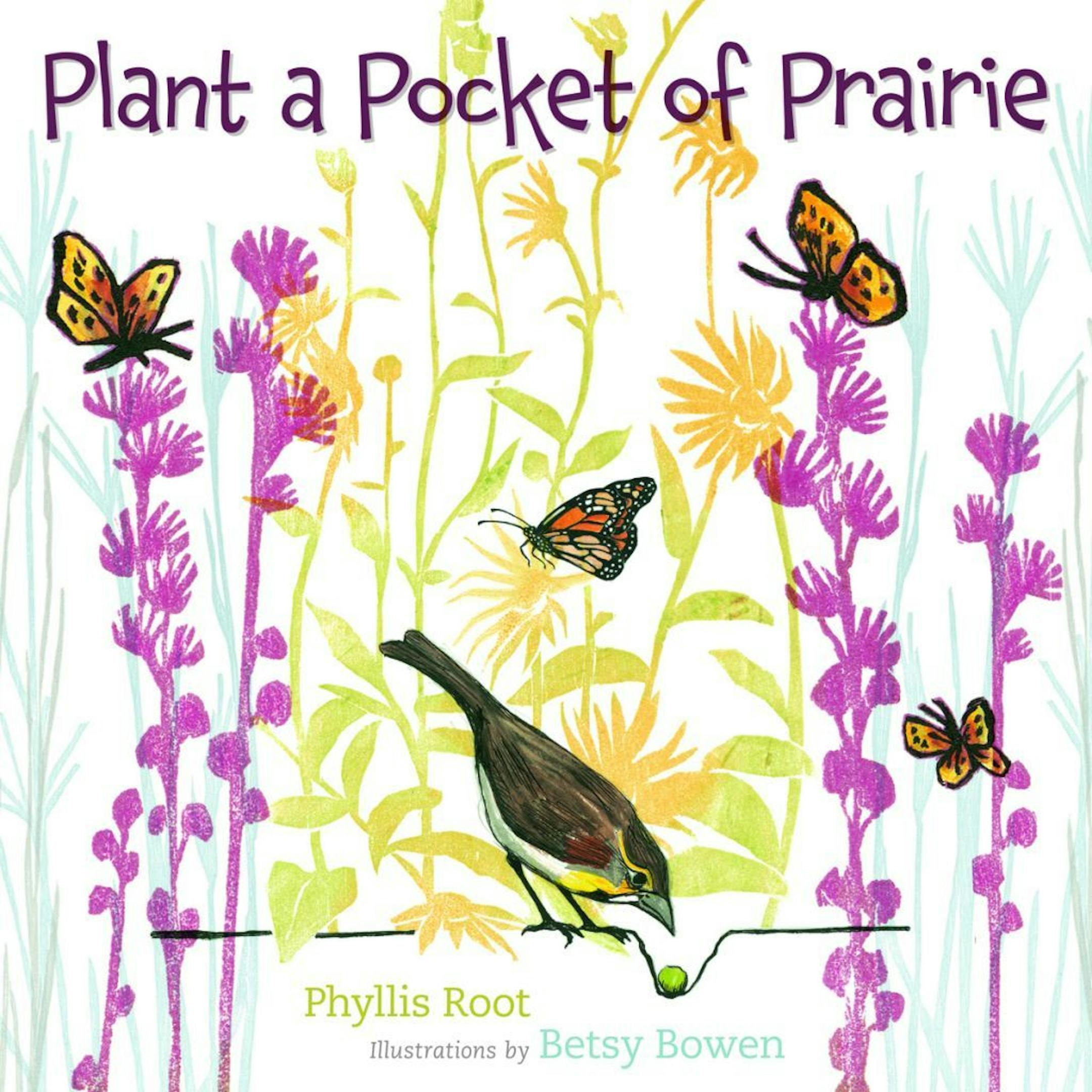 "Plant a Pocket of Prairie," by Phyllis Root and Betsy Bowen