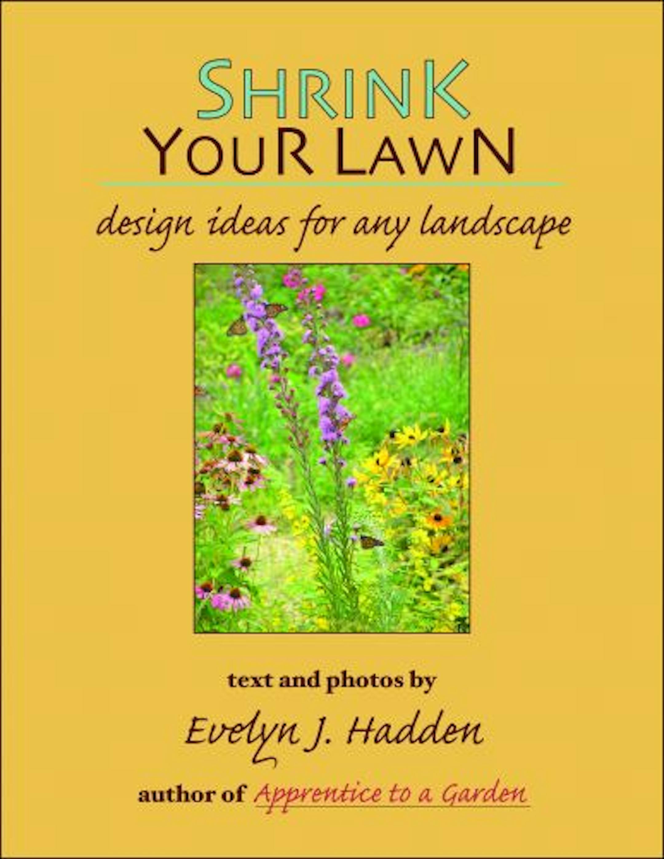 "Shrink Your Lawn: Design Ideas for Any Landscape" by Evelyn J. Hadden