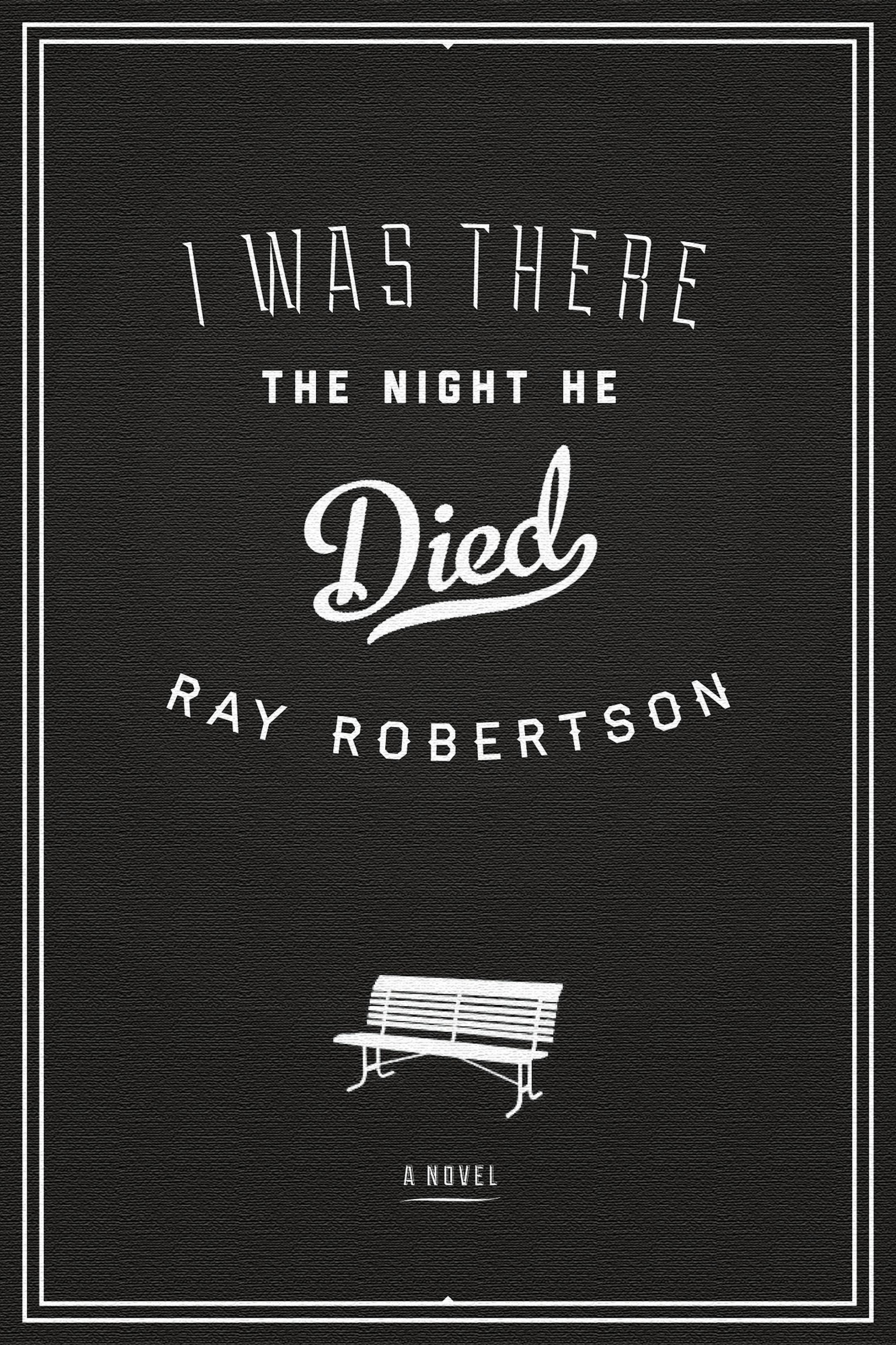 "I Was There the Night he Died," by Ray Robertson