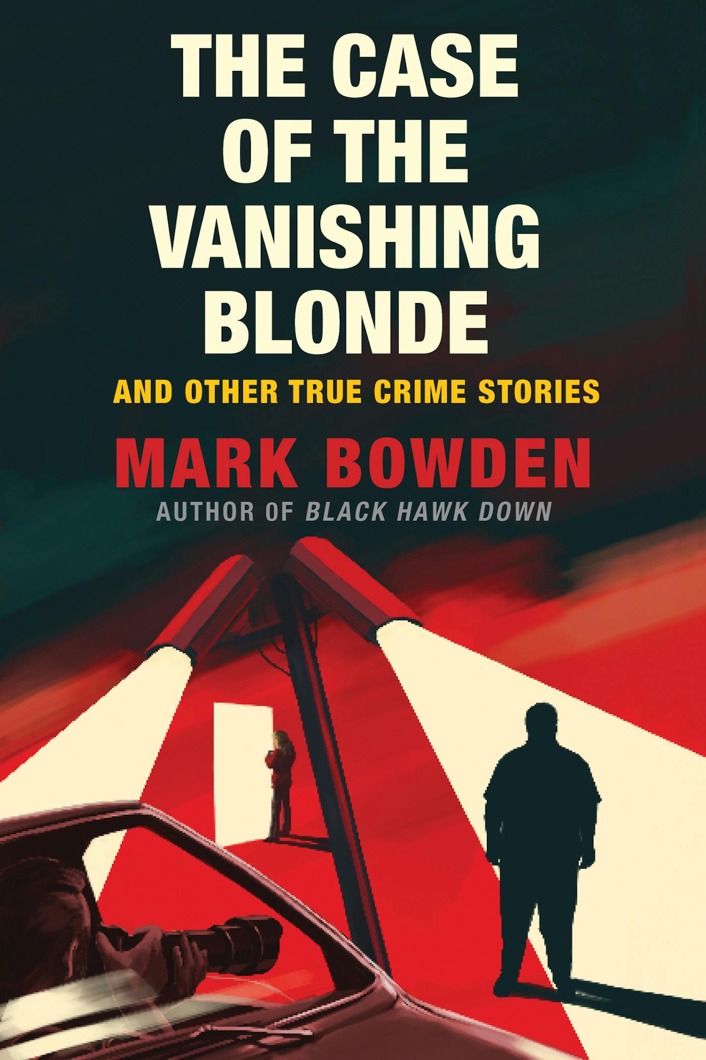 The Case of the Vanishing Blonde by Mark Bowden