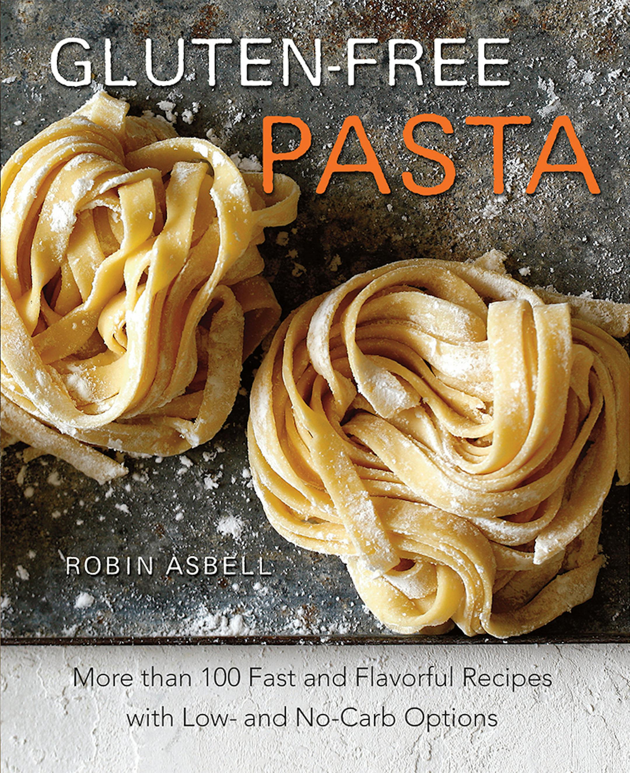 "Gluten-Free Pasta" by Robin Asbell
