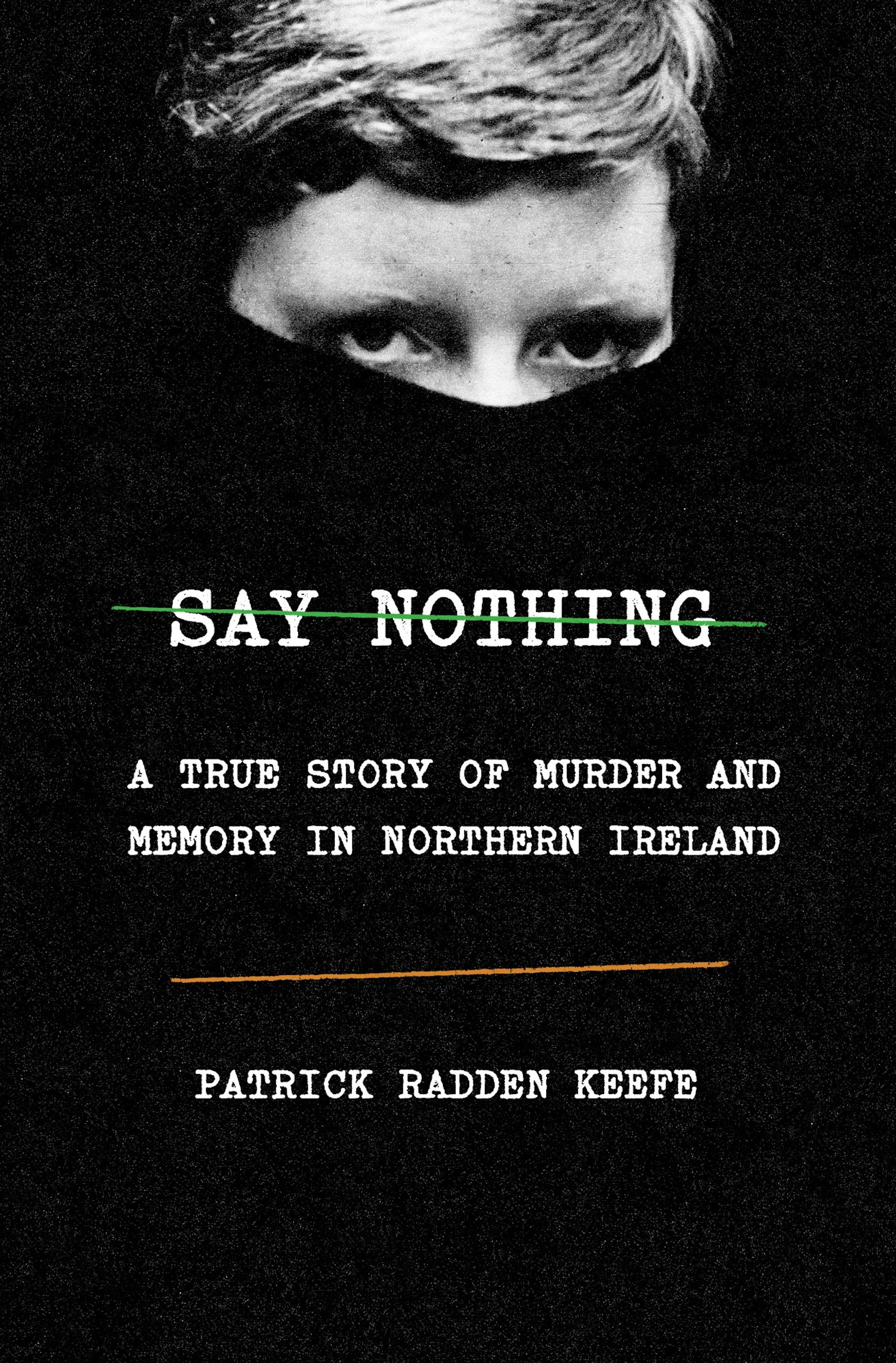 Say Nothing, by Patrick Radden Keefe