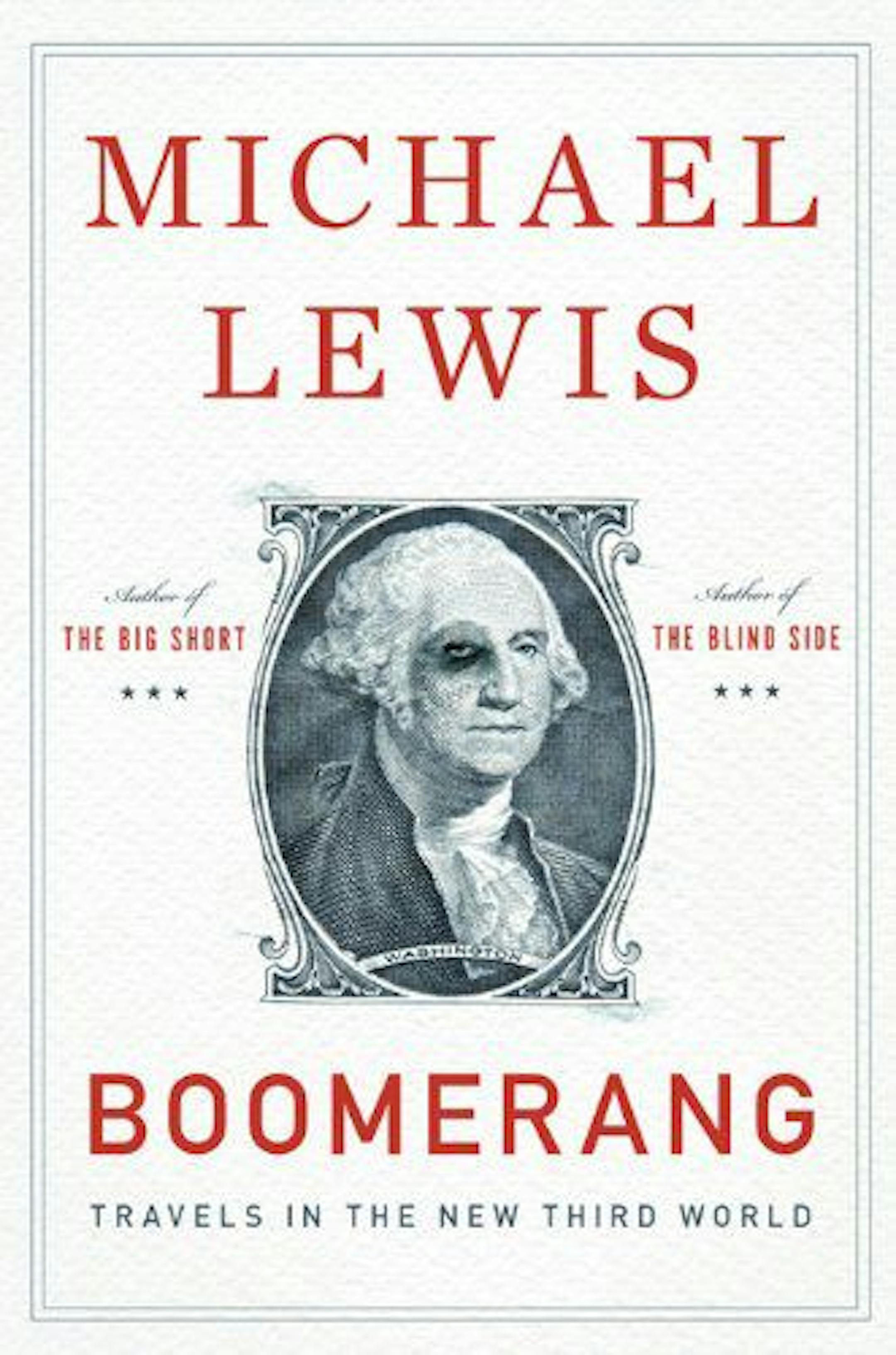 BOOMERANG: TRAVELS IN THE NEW THIRD WORLD By Michael Lewis