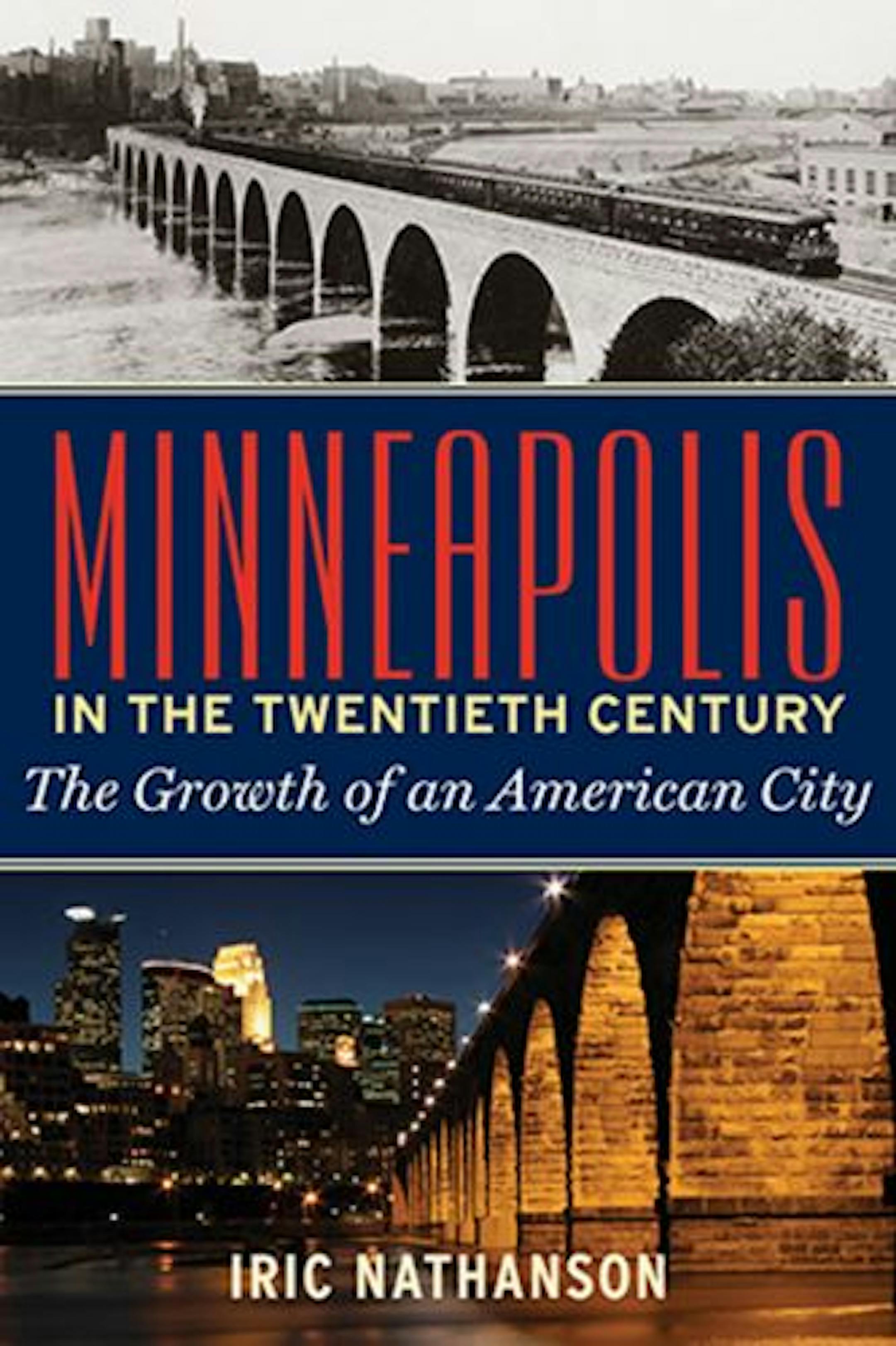 Minneapolis in the Twentieth Century by Iric Nathanson