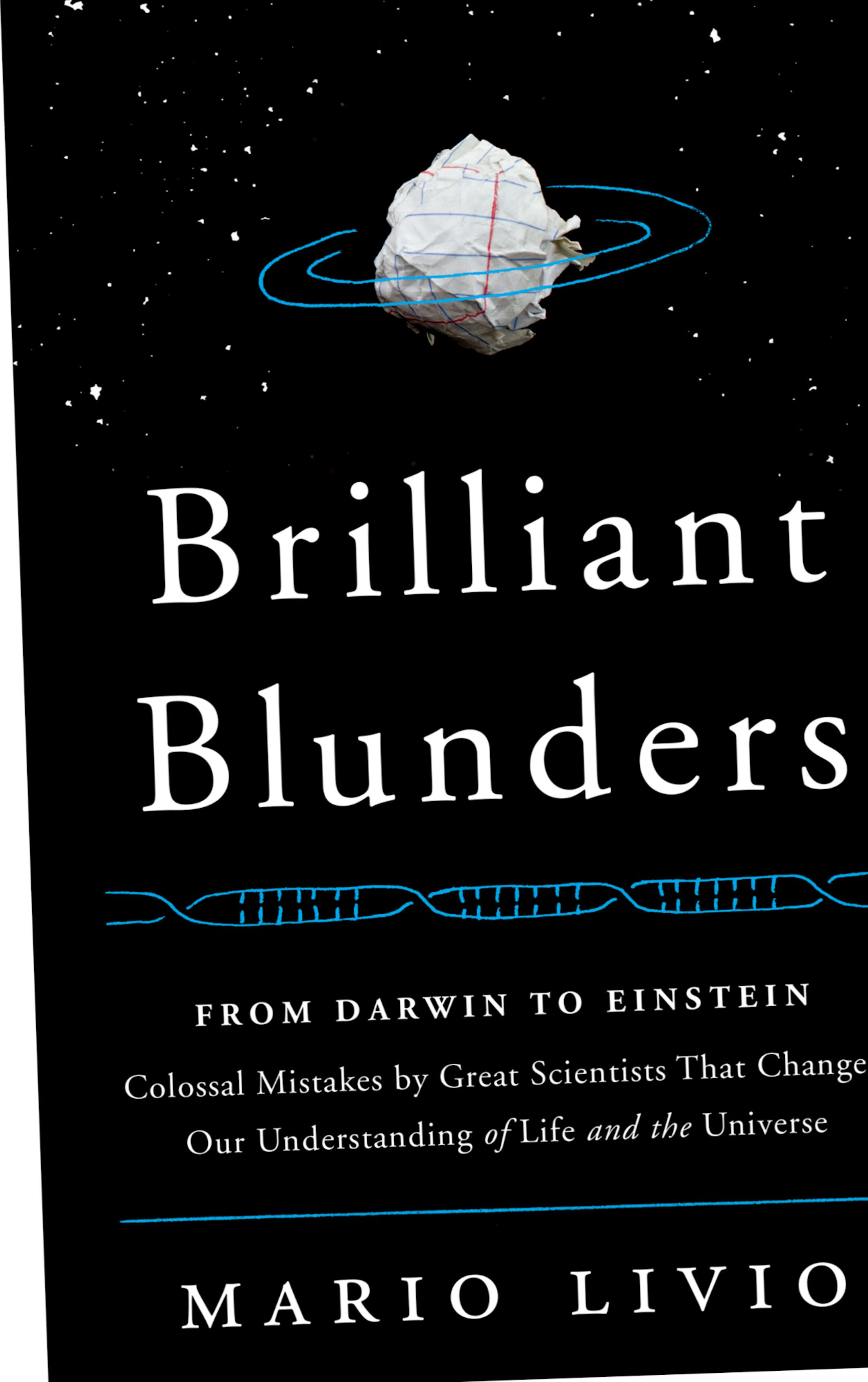 "Brilliant Blunders, From Darwin to Einstein." by Mario Livio.
