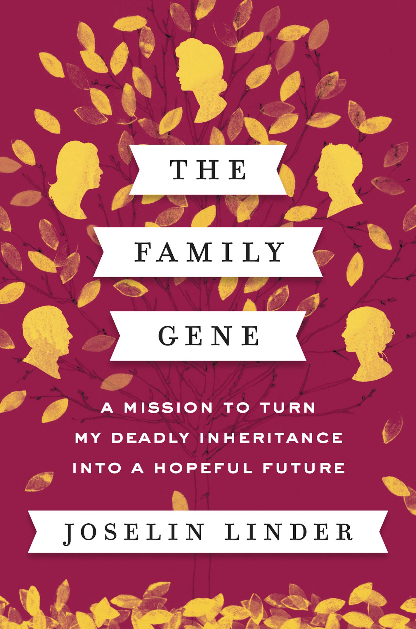 "The Family Gene: A Mission to Turn My Deadly Inheritance Into a Hopeful Future," by Joselin Linder