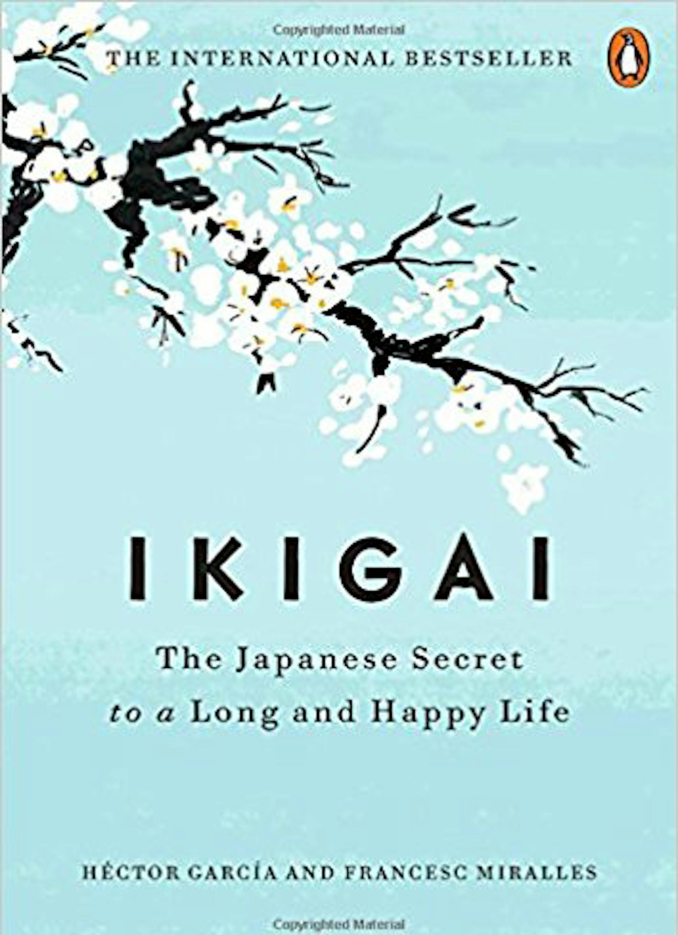"Ikigai: The Japanese Secret to a Long and Happy Life," by Hector Garcia and Francesc Miralles