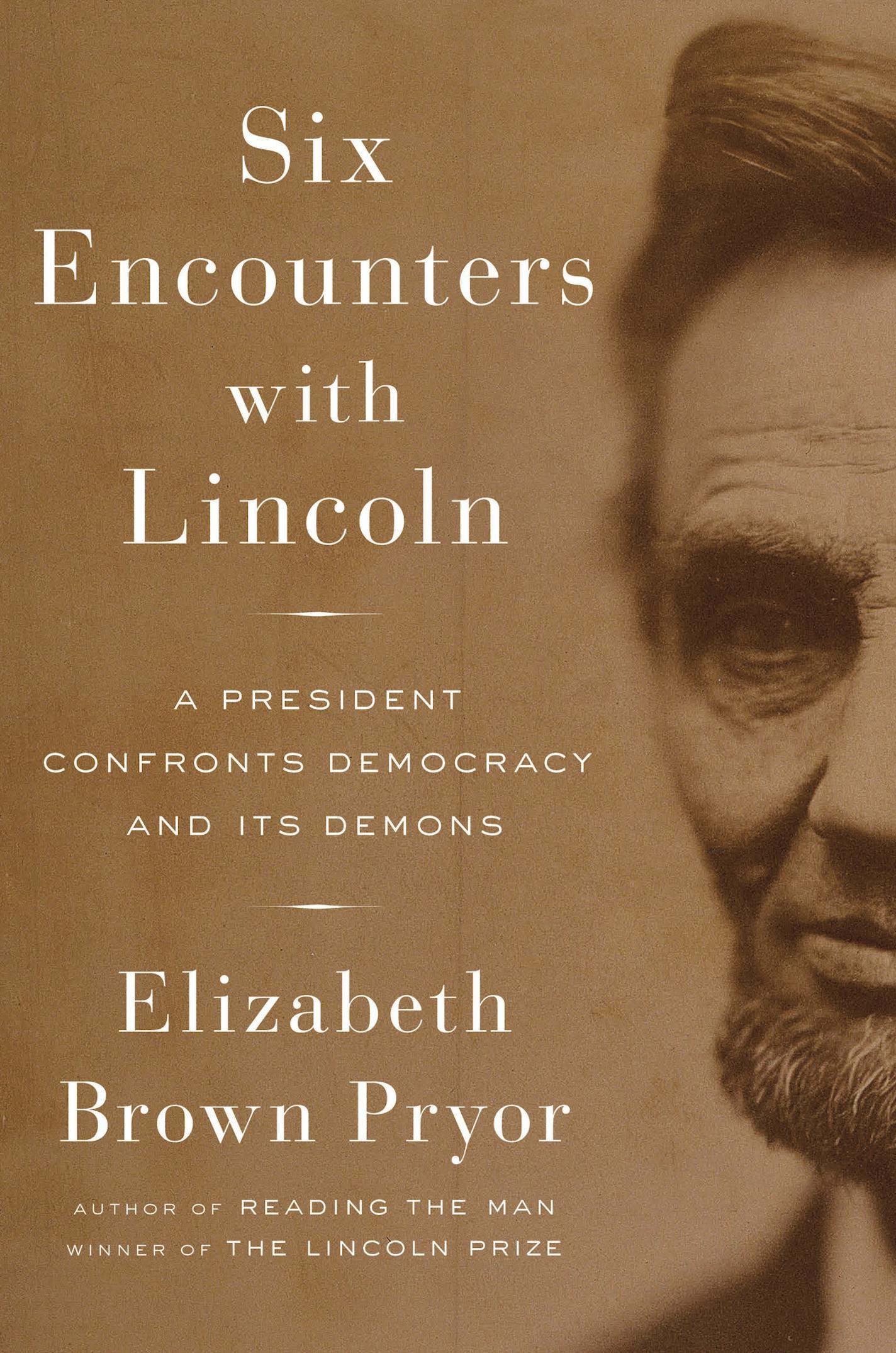 "Six Encounters With Lincoln," by Elizabeth Brown Pryor