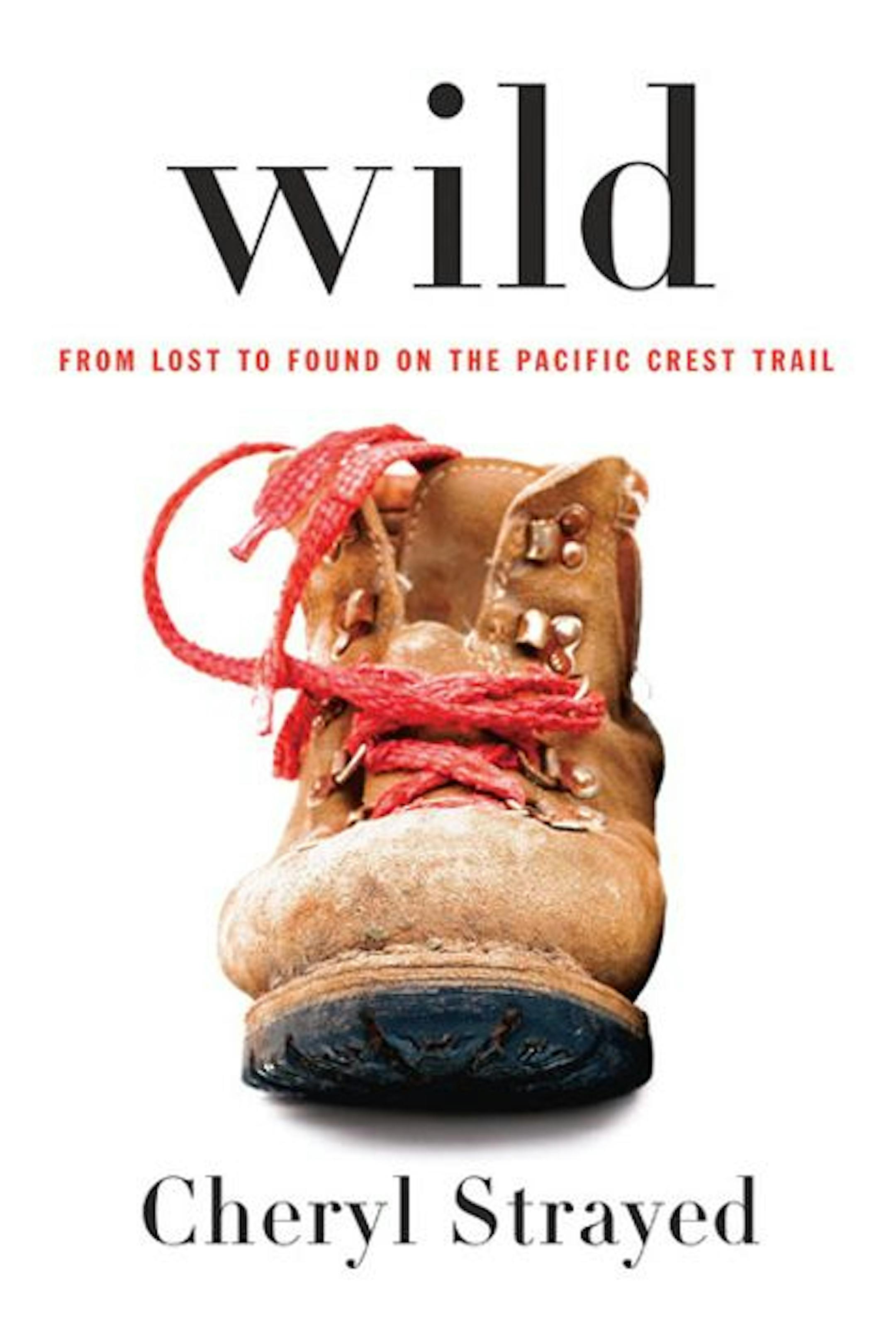 "Wild: From Lost to Found on the Pacific Crest Trail" By: Cheryl Strayed.