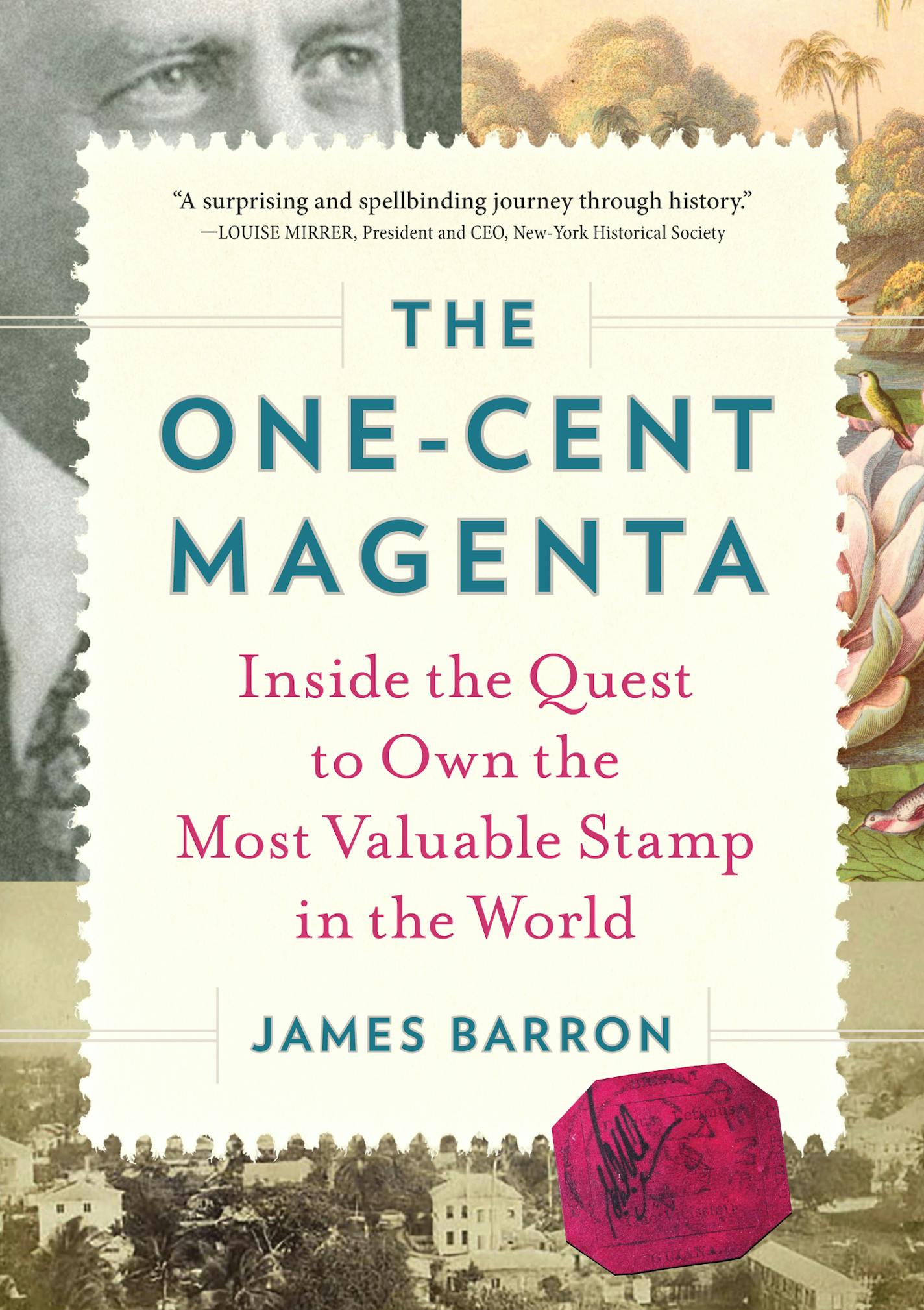 "The One-Cent Magenta: Inside the Quest to Own the Most Valuable Stamp in the World," by James Barron