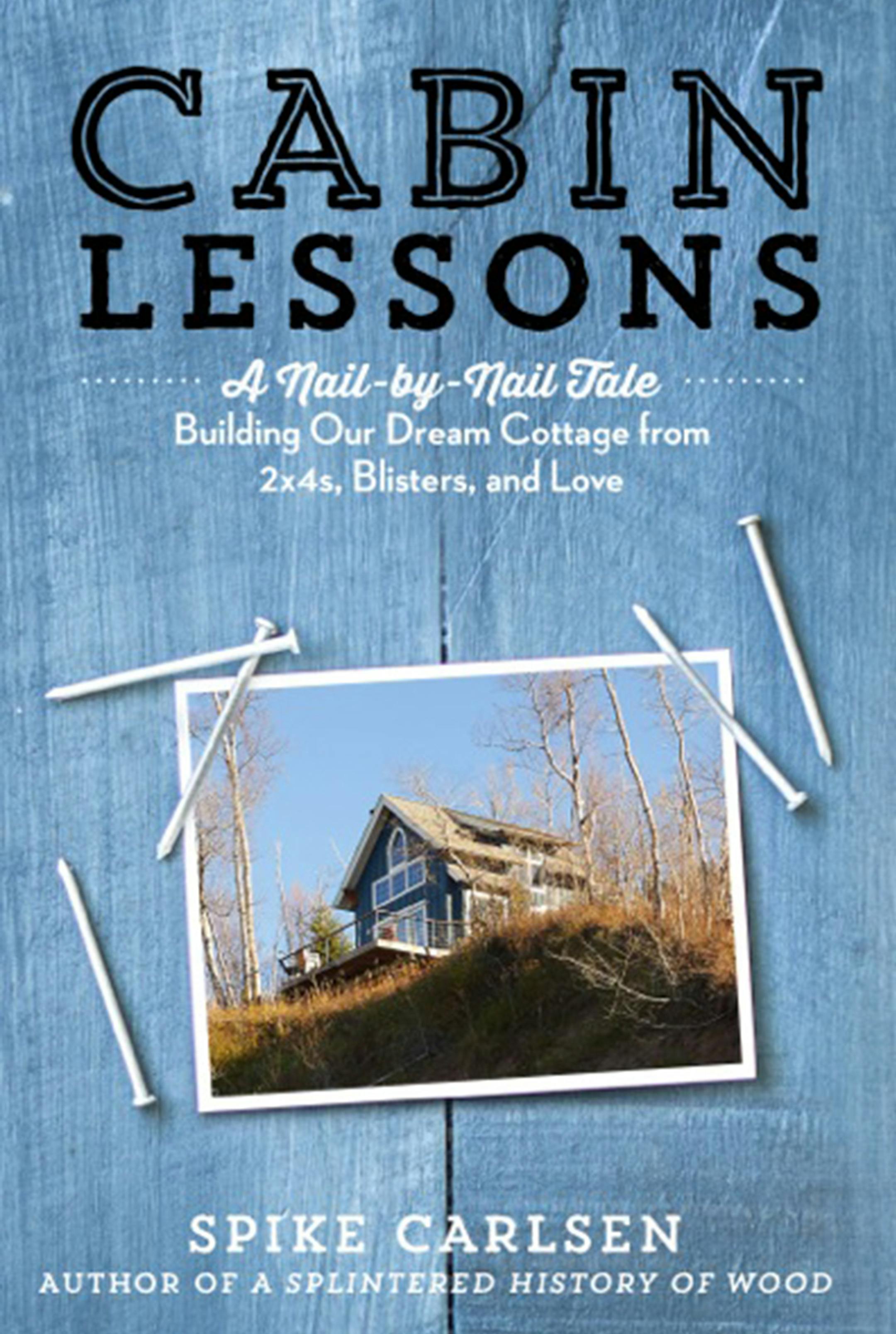 Cabin Lessons by Spike Carlsen