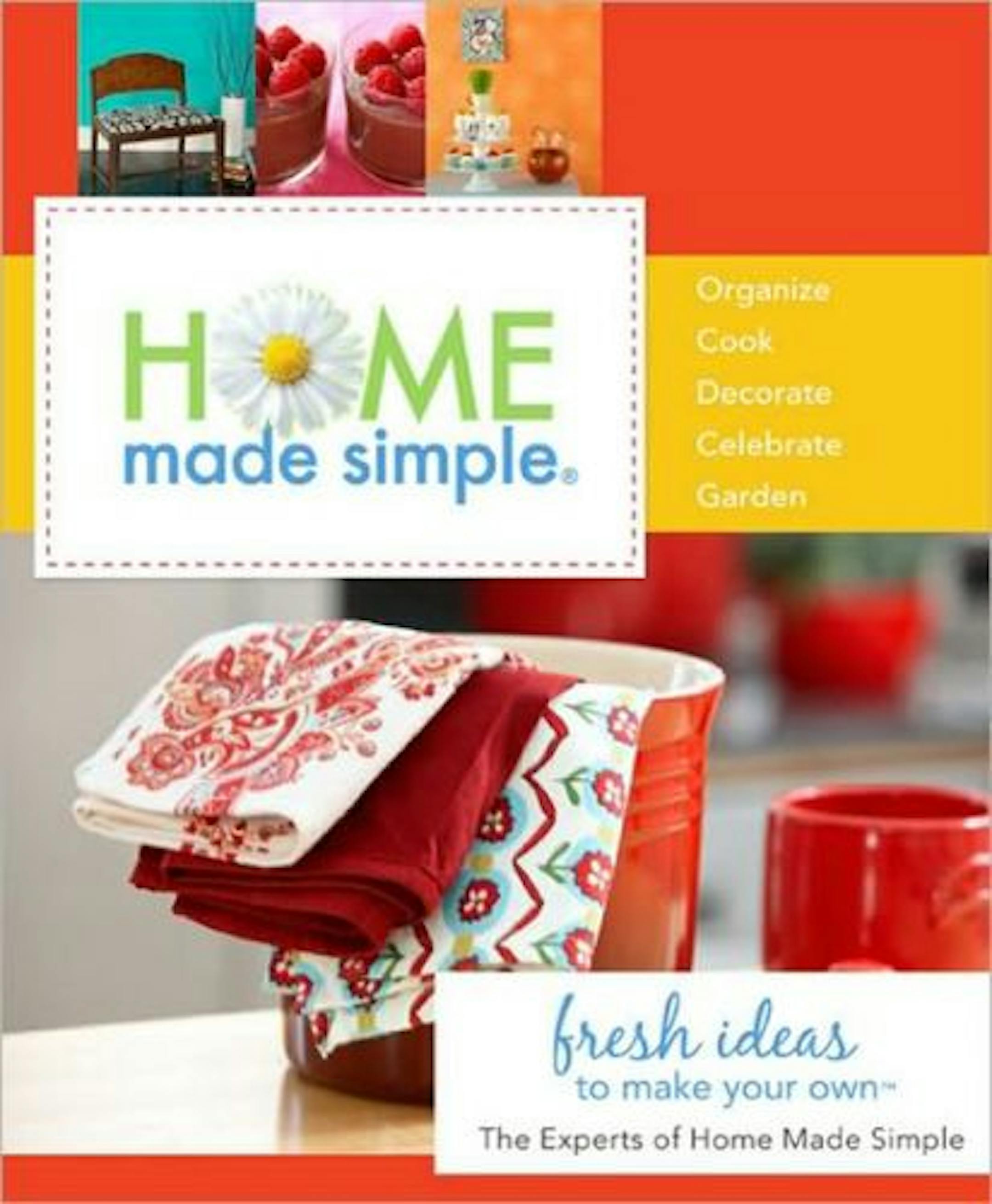 "Home Made Simple: Fresh Ideas To Make Your Own"