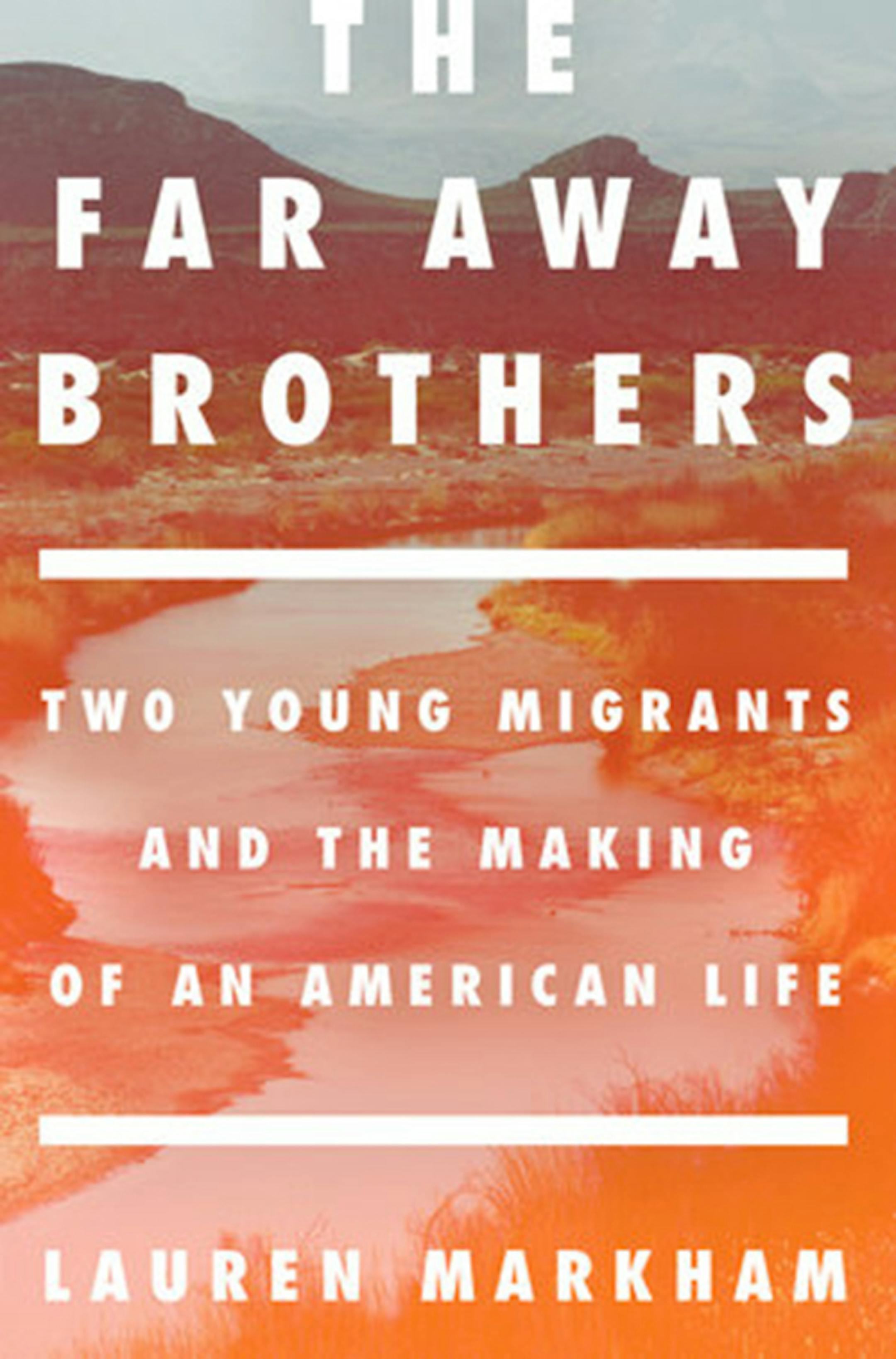 "The Far Away Brothers" by Lauren Markham