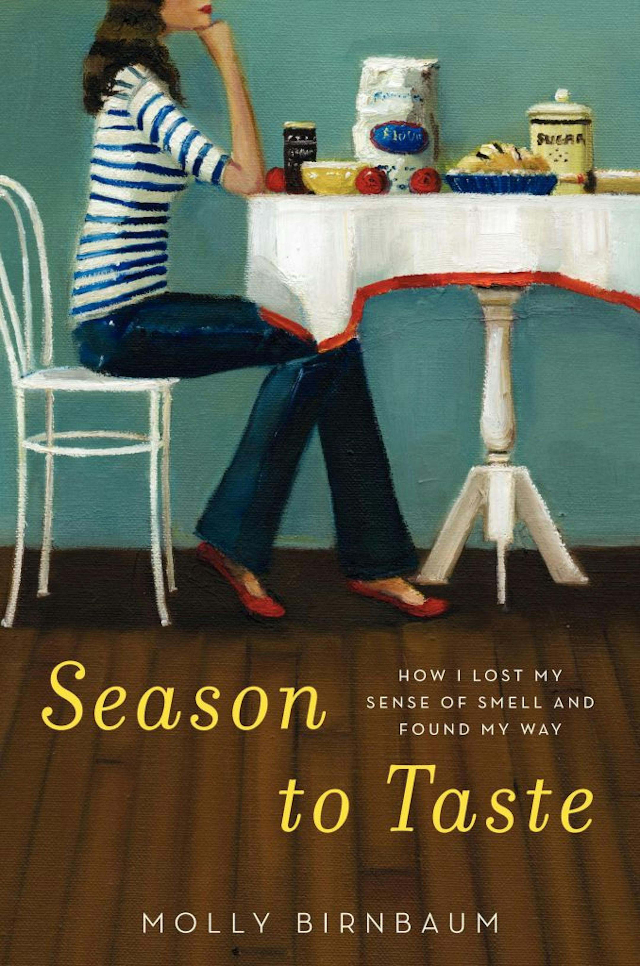 "Season to Taste: How I Lost My Sense of Smell and Found My Way," by Molly Birnbaum