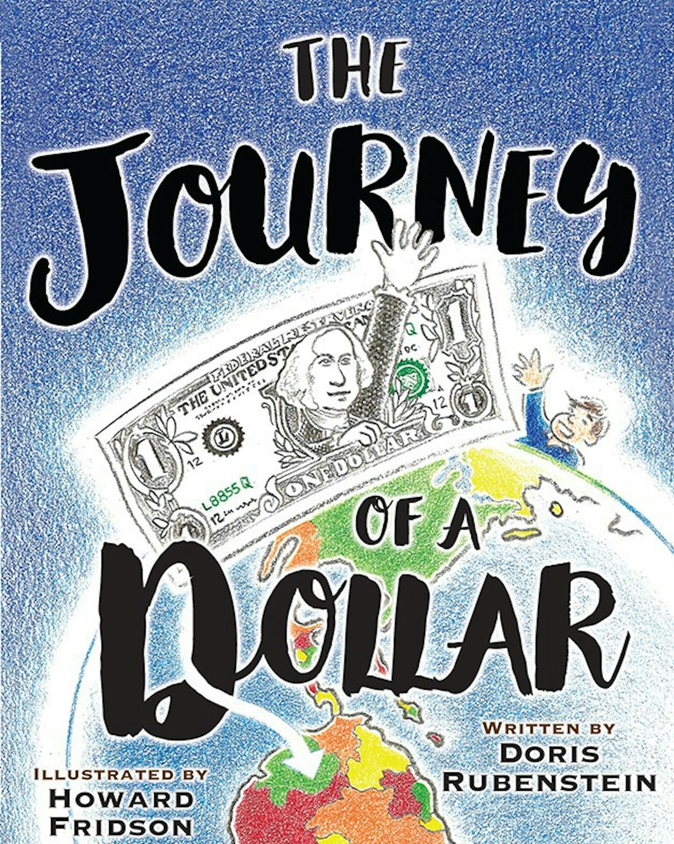 "The Journey of a Dollar," written by Doris Rubenstein and illustrated by Howard Fridson, was published by Beaver's Pond Press in Edina.