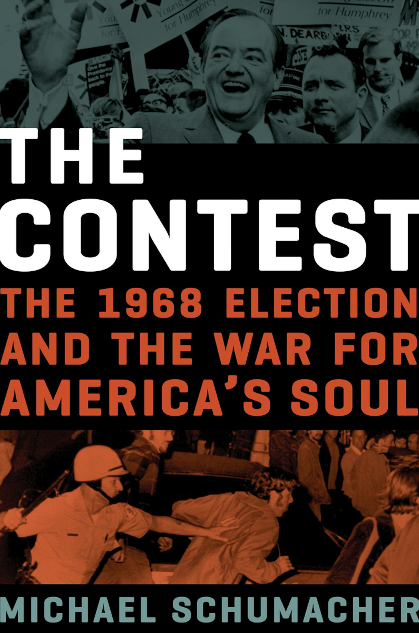 The Contest: The 1968 Election and the War for America&#xed;s Soul, by Michael Schumacher