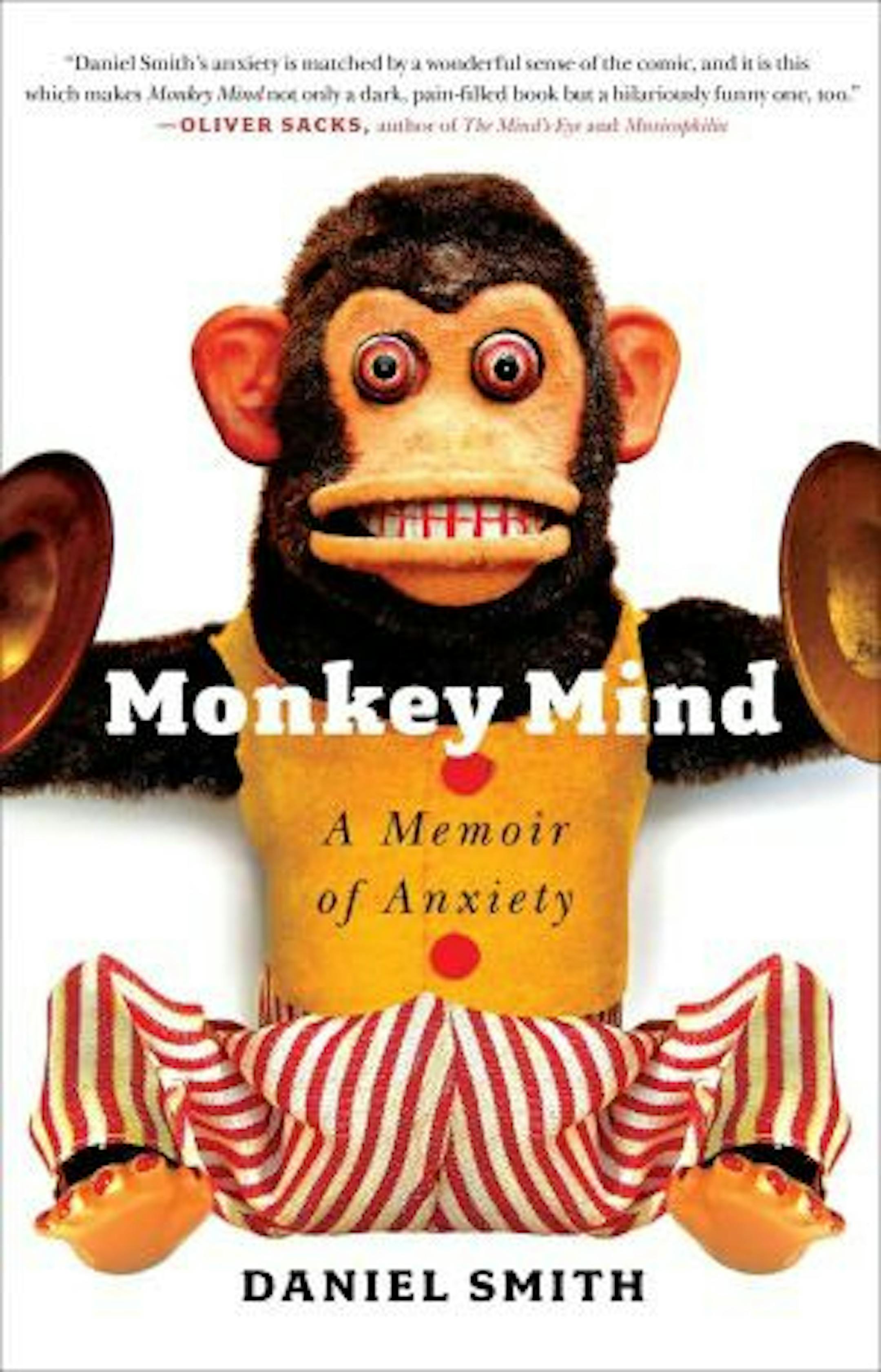 MONKEY MIND: A MEMOIR OF ANXIETY
By: Daniel Smith.