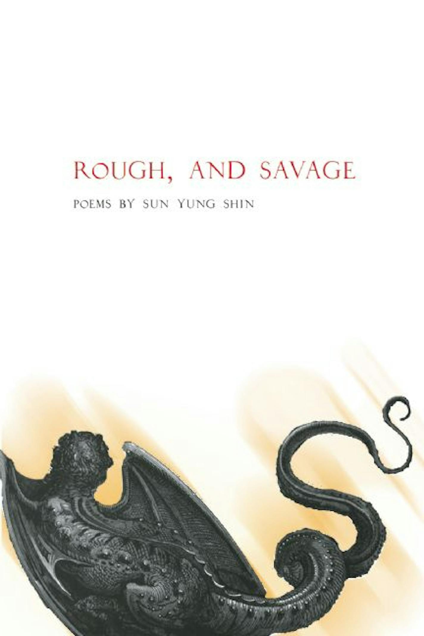 �Rough, and Savage,� by Sun Yung Shin.